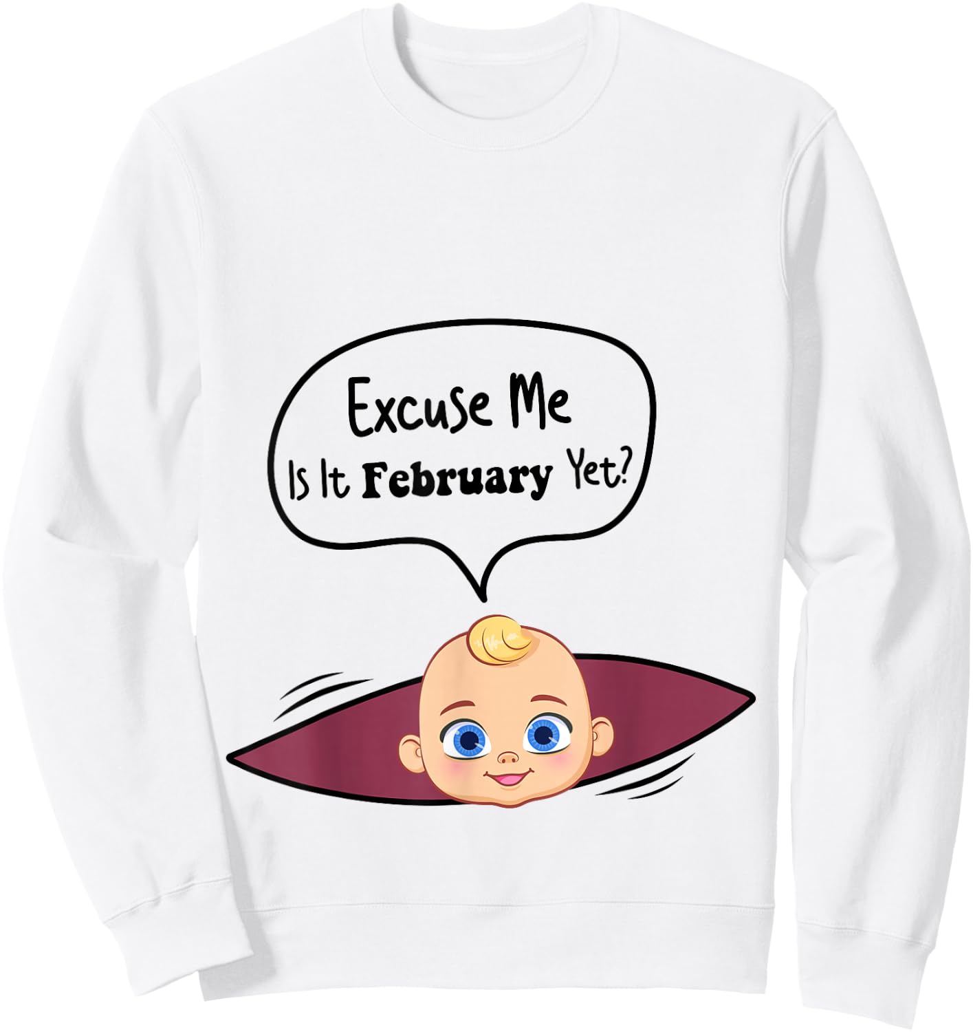 Excuse Me Is It February Yet Women Pregnancy Announcement Sweatshirt - Sweatshirt | White