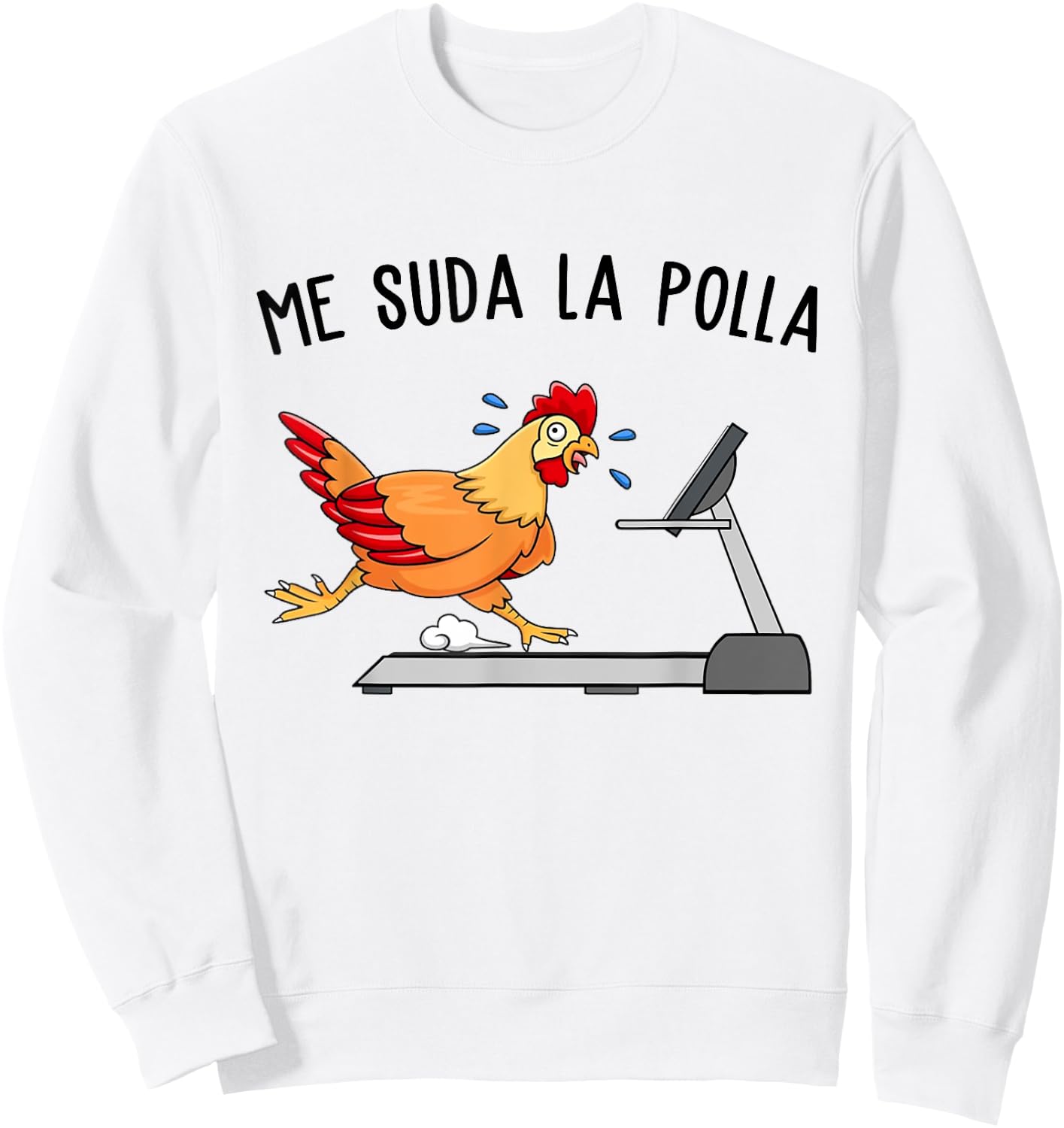 Me Sweat Cock Men Funny Chicken Shirt Sweatshirt - Sweatshirt | White