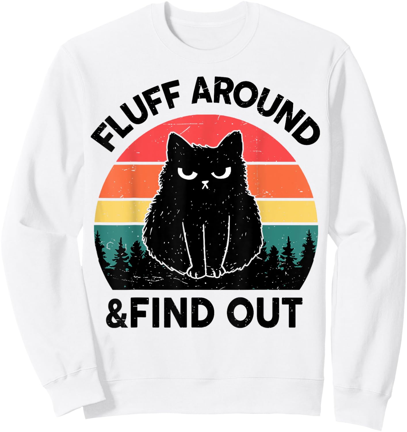 Funny Cat-Shirt Fluff Around Find Out Men Women Black Cat Sweatshirt - Sweatshirt | White