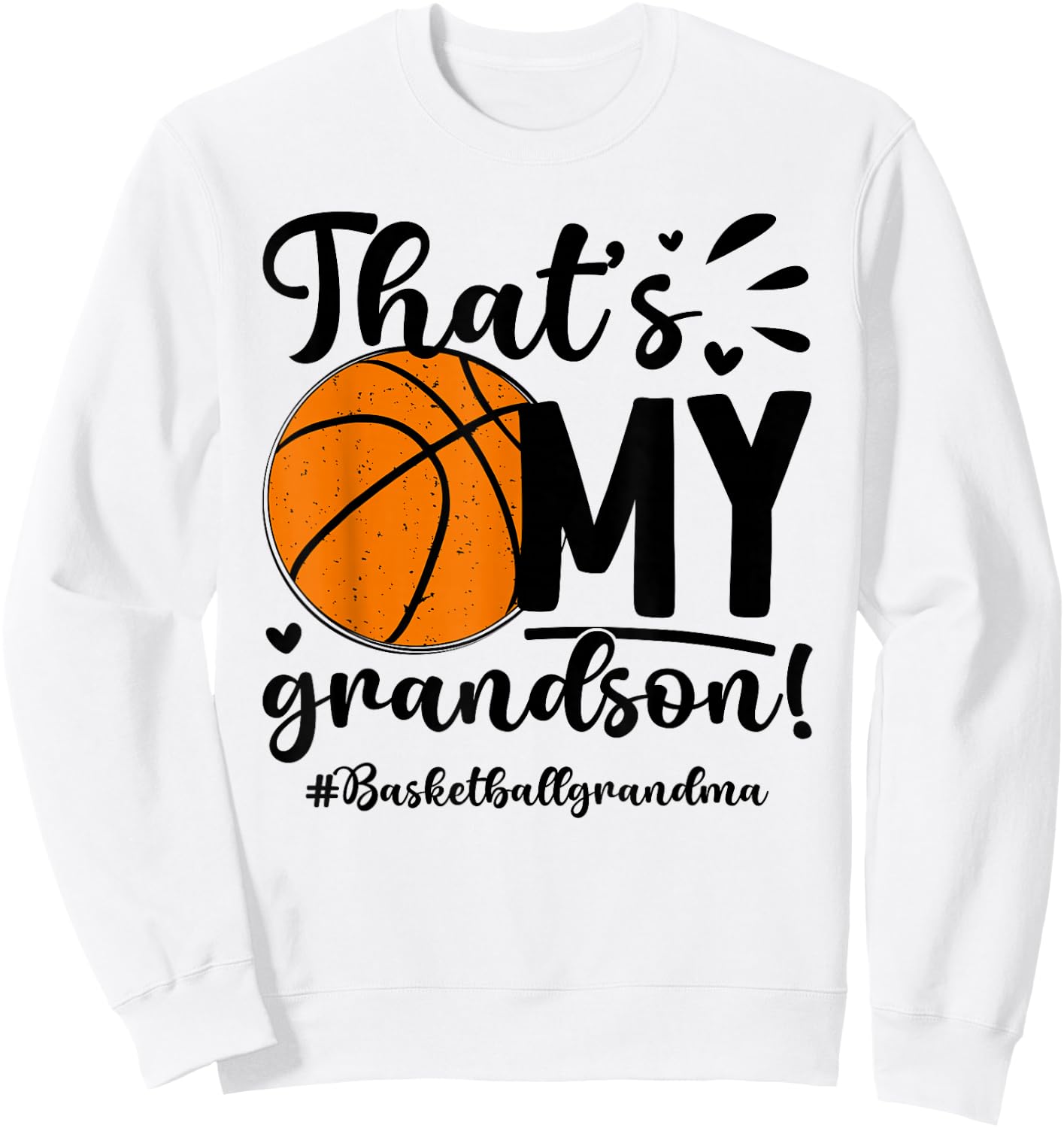 That's My Grandson Basketball Grandma Of A Basketball Player Sweatshirt - Sweatshirt | White