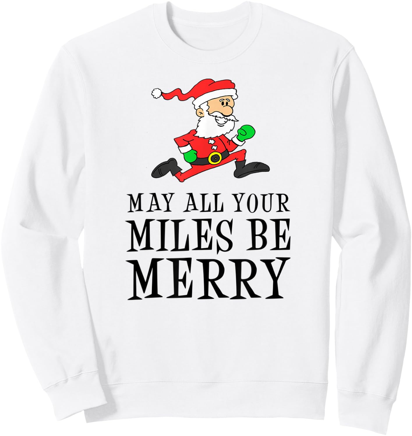 May All Your Miles Be Merry Cartoon Running Santa Sweatshirt - Sweatshirt | White