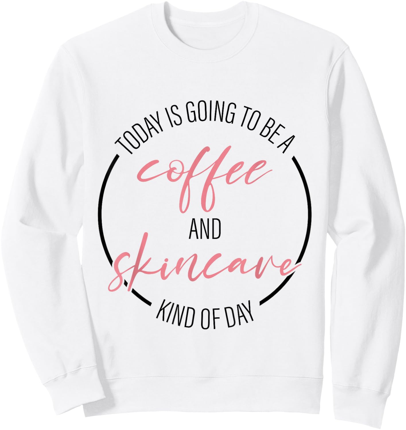 Coffee And Skincare Kind Of Day Esthetician Skincare Sweatshirt - Sweatshirt | White