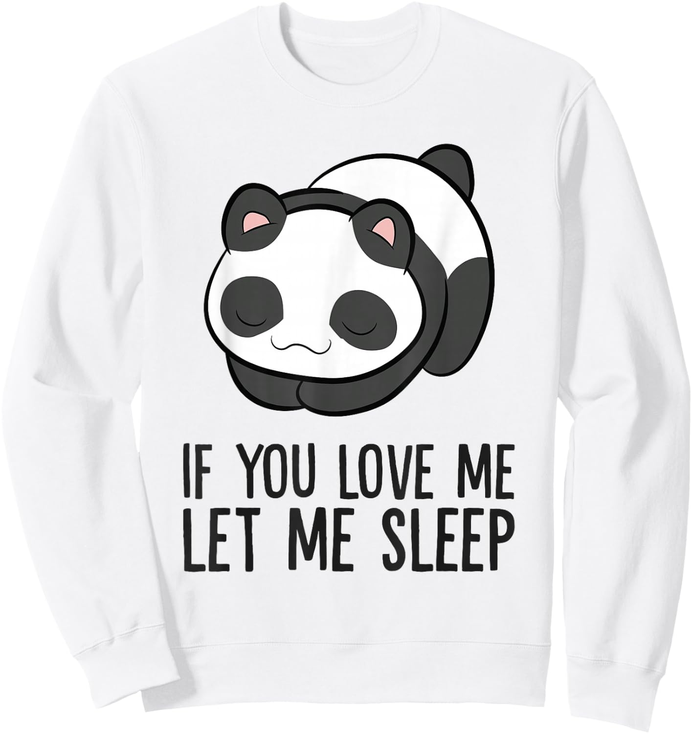 Panda Sleeping If You Love Me Let Me Sleep Panda Pajama Sweatshirt - Sweatshirt | White