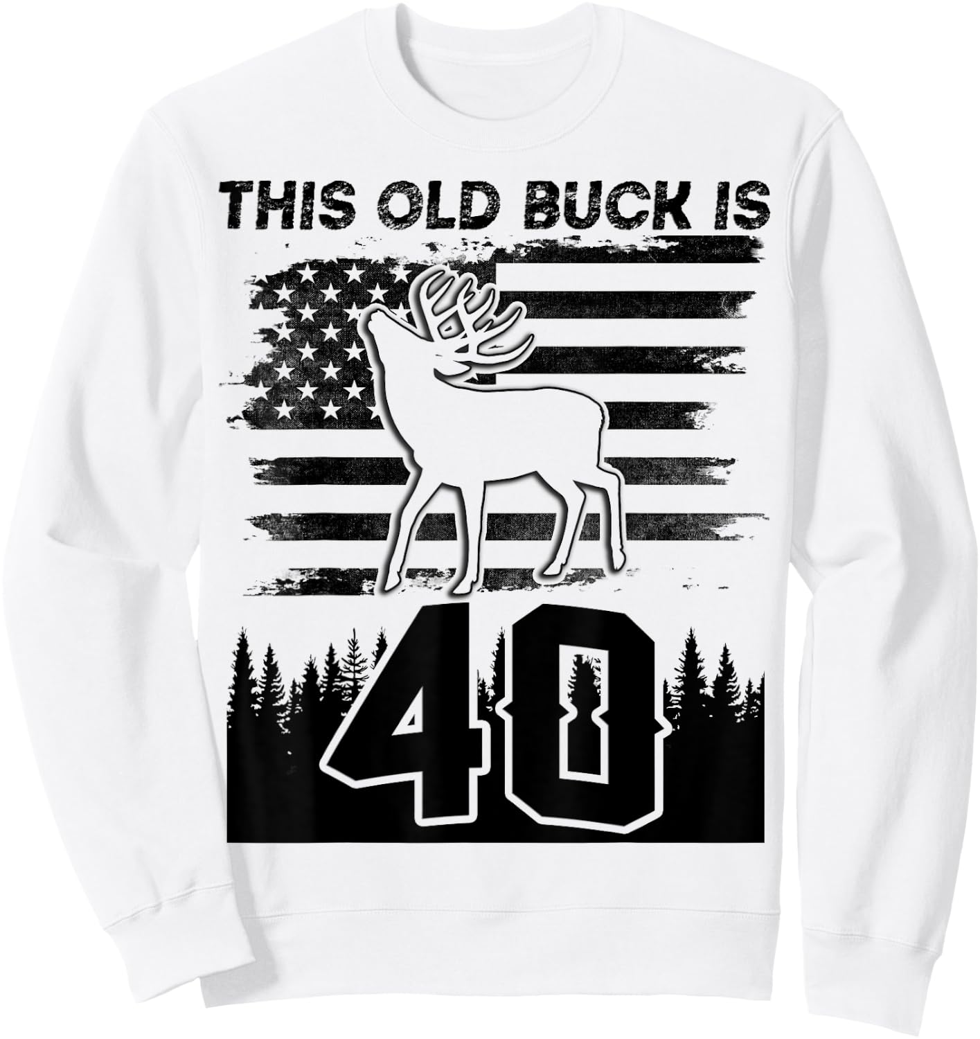 This Old Buck Is 40: 40 Old Deer Hunter 40th Birthday Deer Sweatshirt - Sweatshirt | White