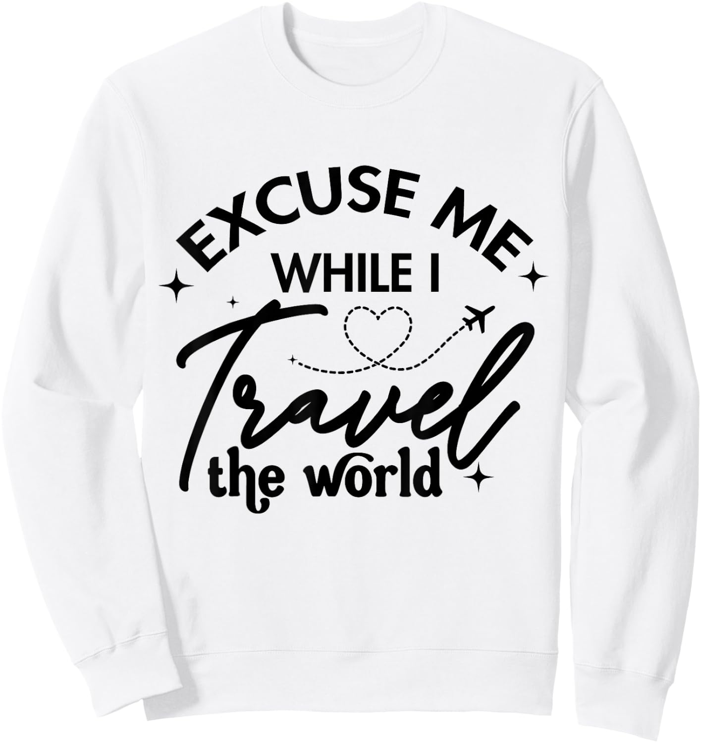 Excuse Me While I Travel The World Funny Saying Sweatshirt - Sweatshirt | White