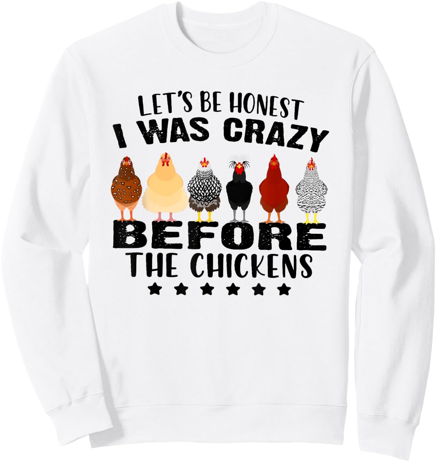 Let's Be Honest I Was Crazy Before The Chickens Sweatshirt - Sweatshirt | White