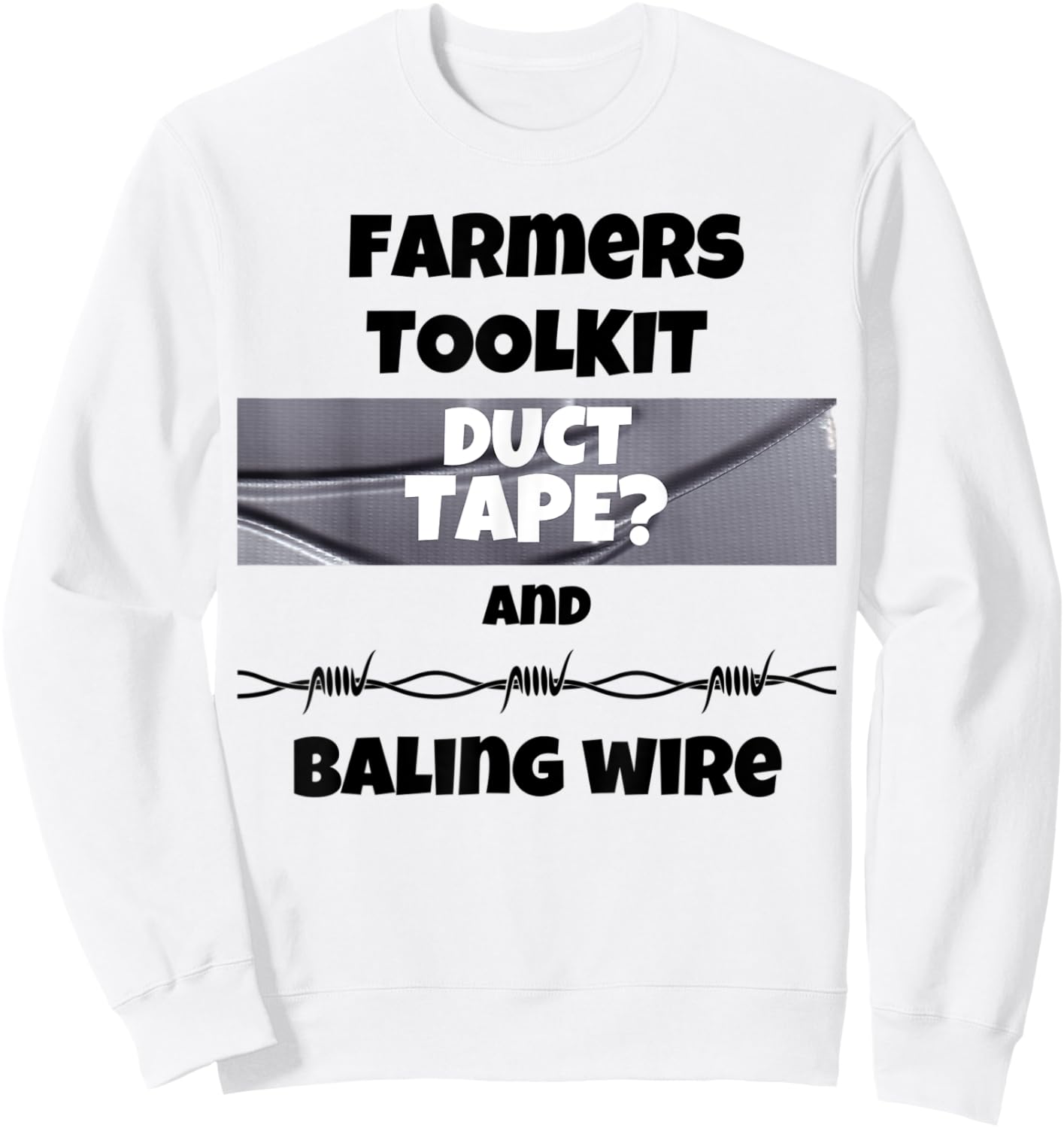 Farmers toolkit duct tape and baling wire funny sarcastic q Sweatshirt - Sweatshirt | White