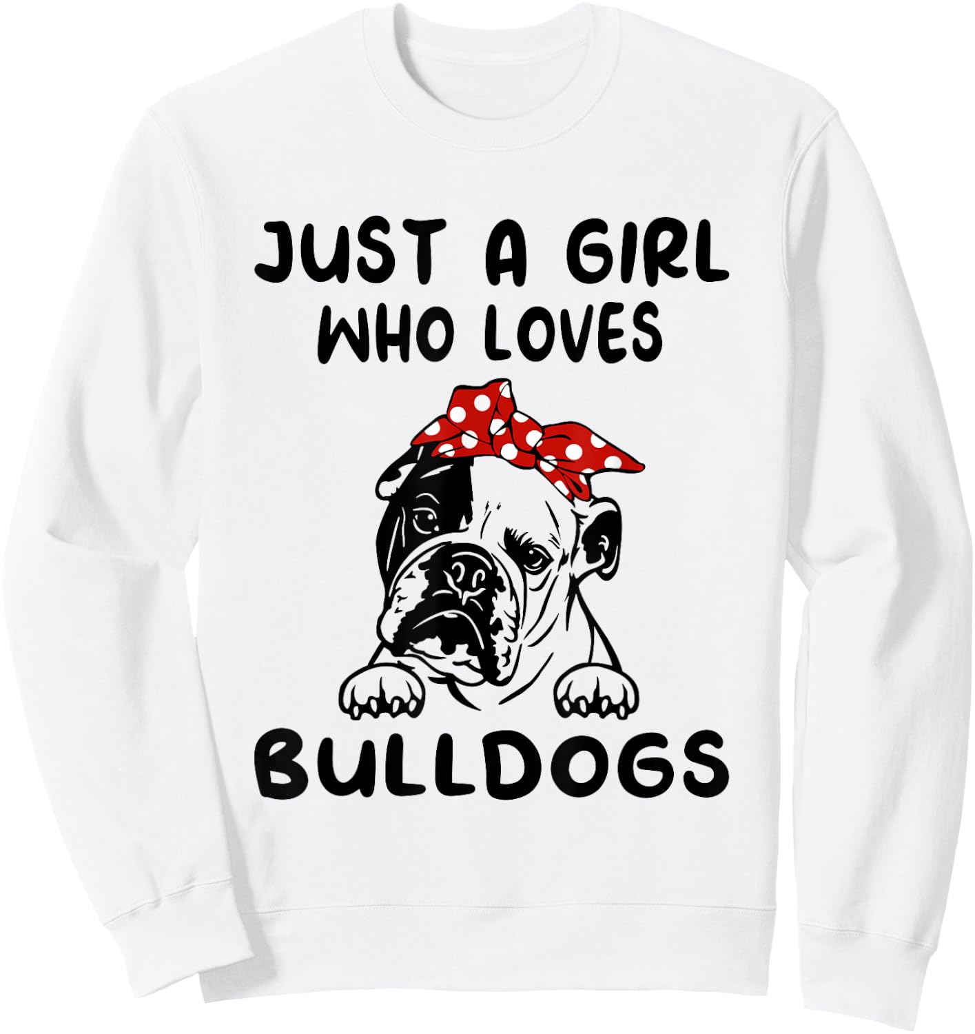 Just A Girl Who Loves Bulldogs English Bulldog Gifts Sweatshirt - Sweatshirt | White