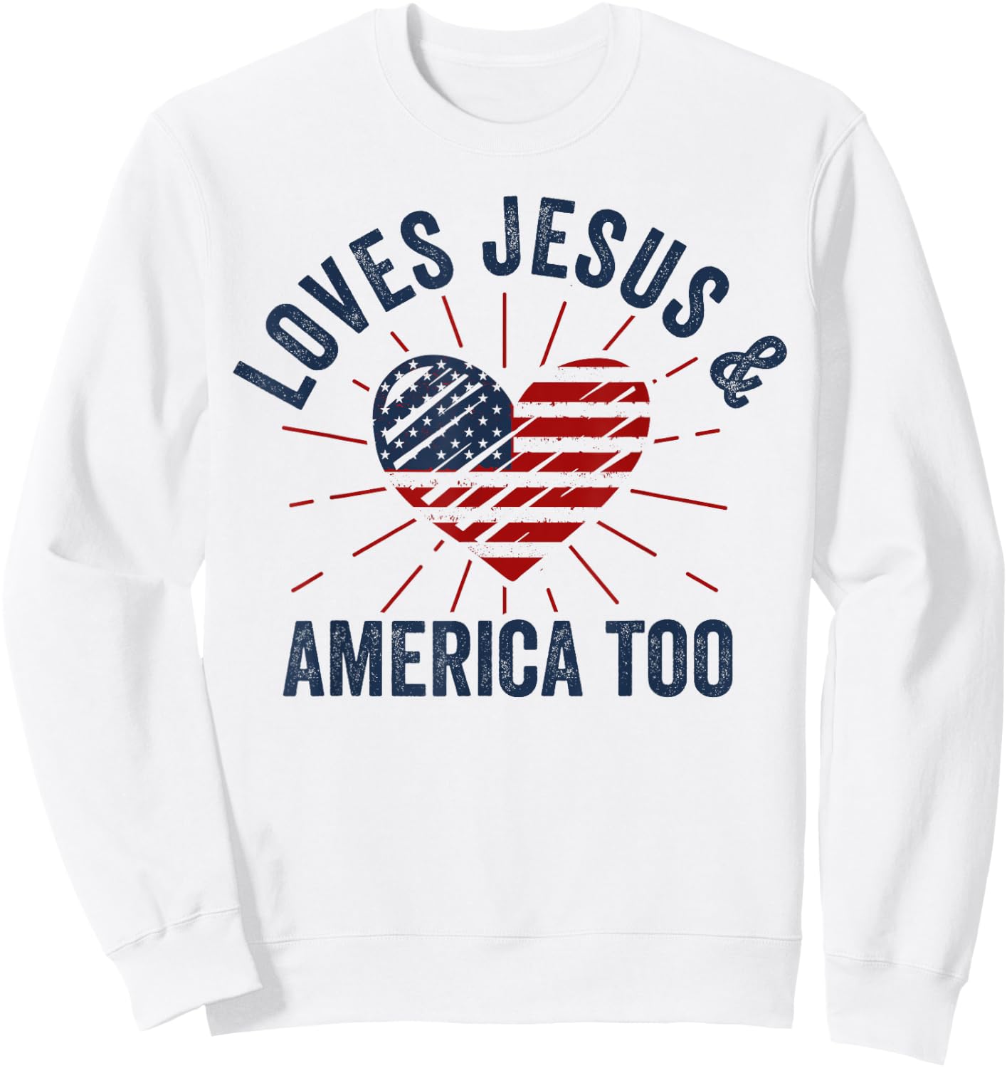 Loves Jesus and America Too God Christian 4th of July Women Kids Men Sweatshirt - Sweatshirt | White