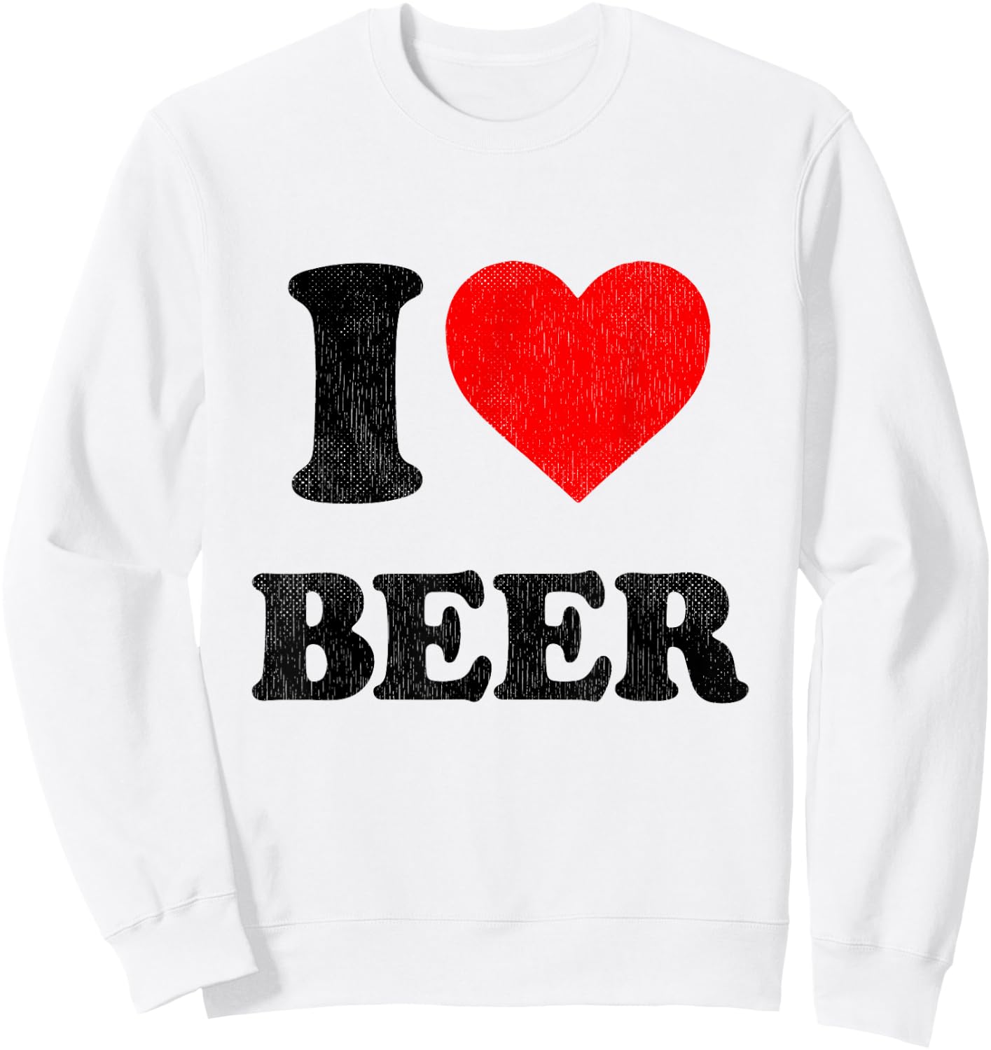 I Love Beer I Heart Beer Alcohol Funny Drinking Sweatshirt - Sweatshirt | White