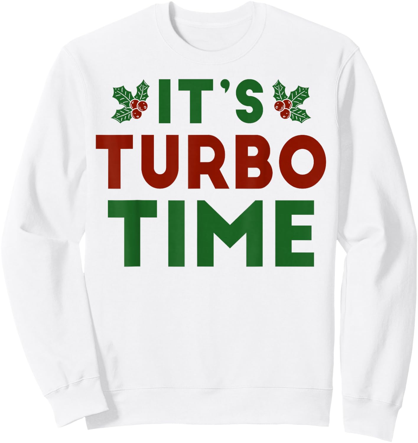 It’s Turbo Time Jingle All The Way Christmas Novelty Sweatshirt - Sweatshirt | White