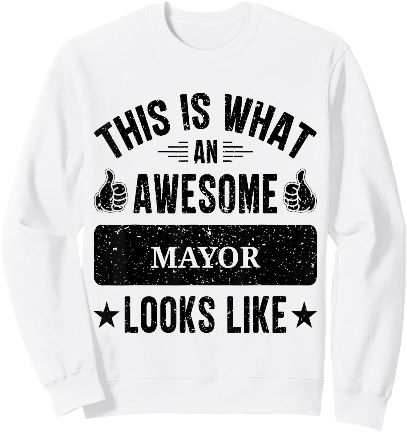 Mayor gifts funny quote Mayor Sweatshirt - Sweatshirt | White