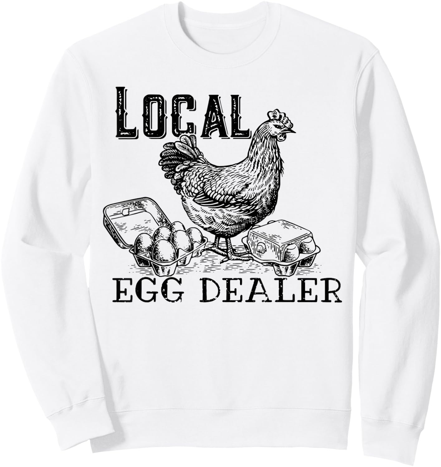 Local Egg Dealers, Support Your Local Egg Dealers Sweatshirt - Sweatshirt | White
