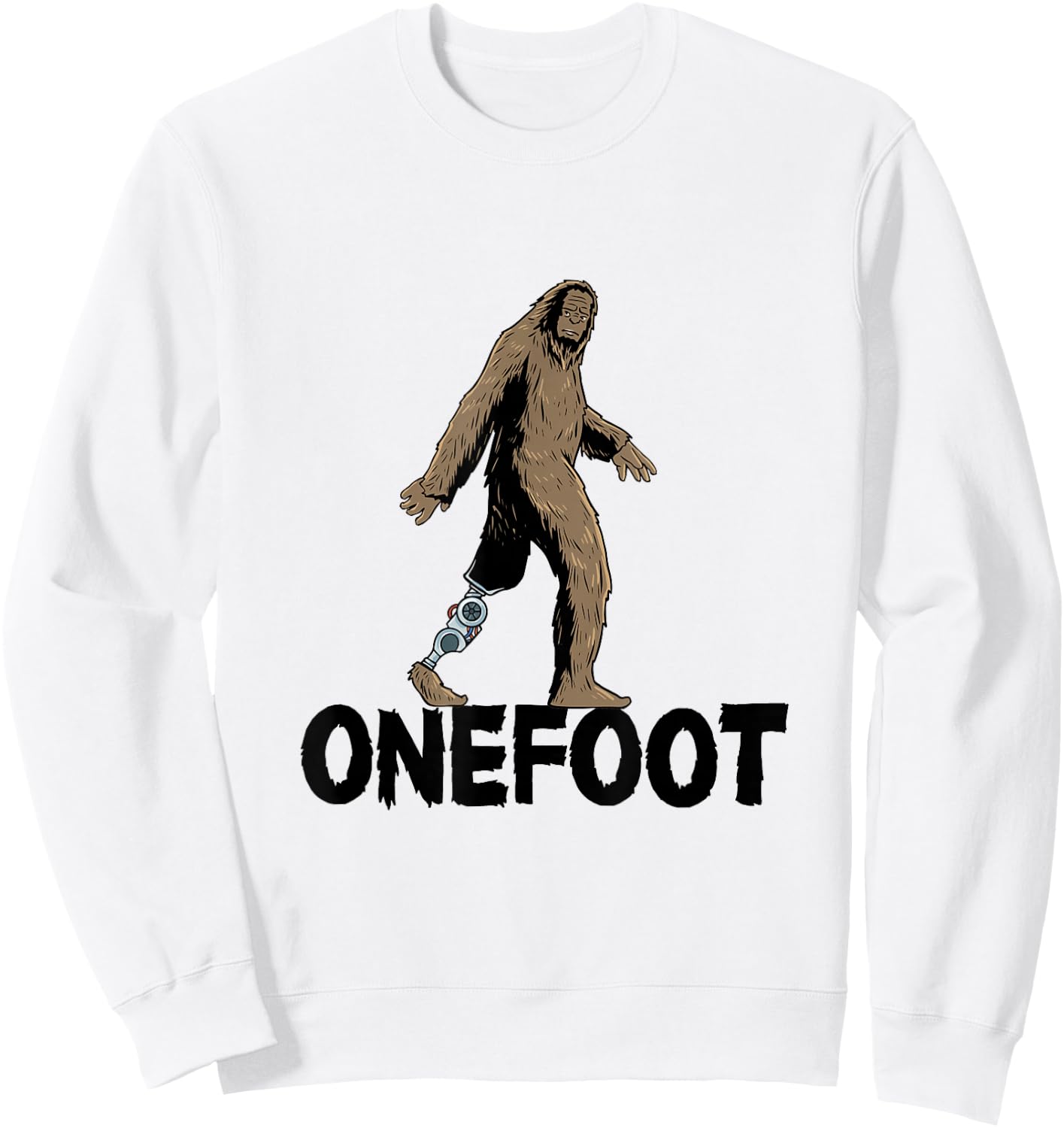 Leg prosthesis amputation Bigfoot for a leg amputee Sweatshirt - Sweatshirt | White