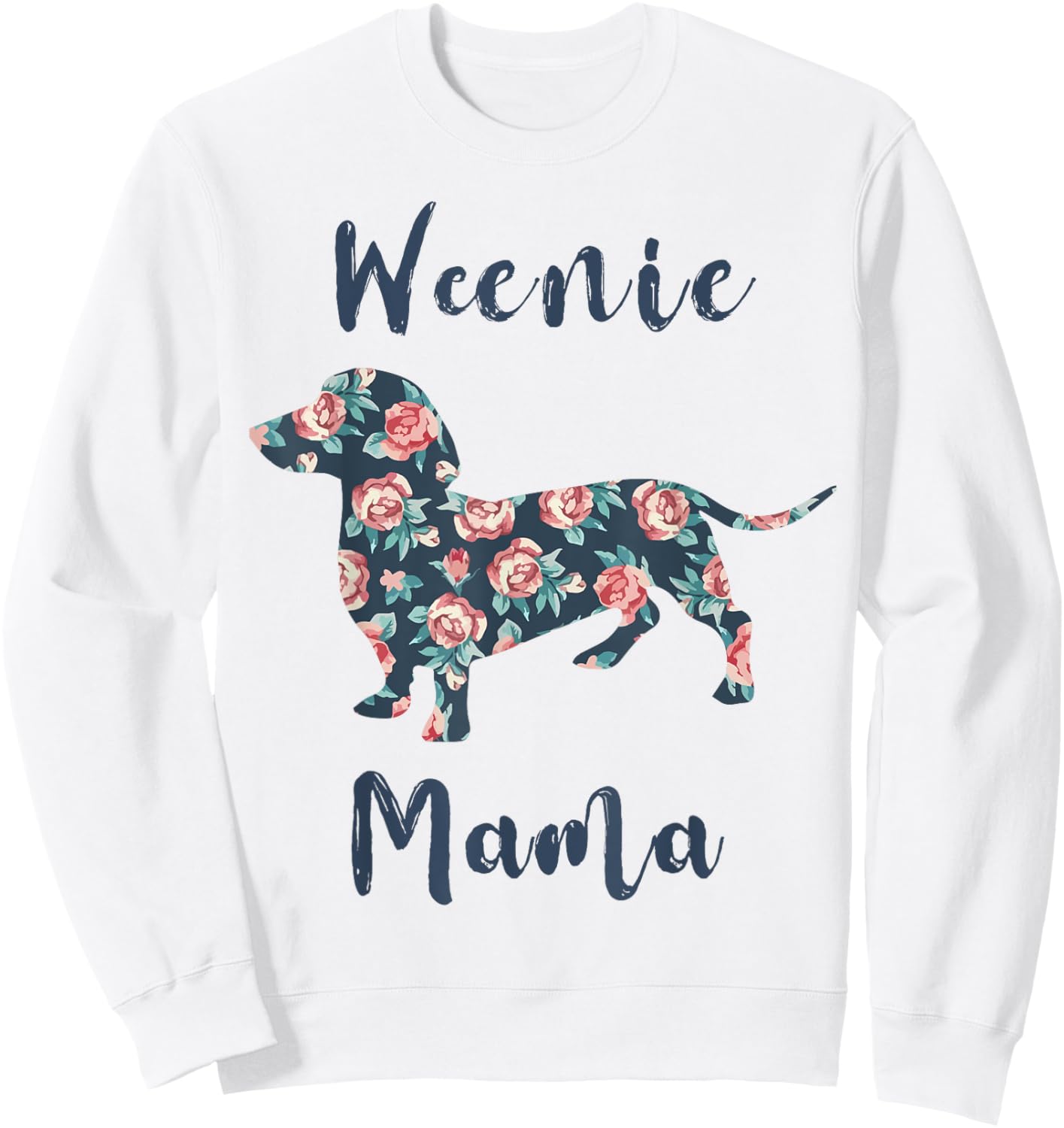 Dachshund-Shirt Weenie Mama Weiner-Dog Mom Mother Day Women Sweatshirt - Sweatshirt | White