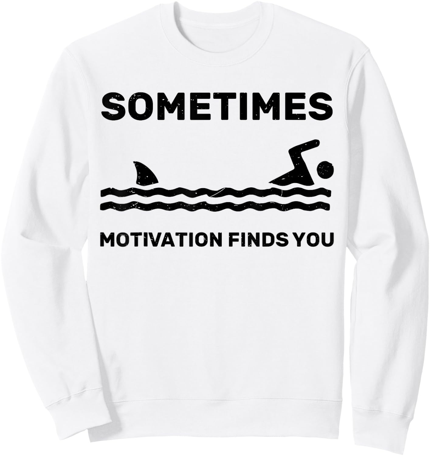 Sometimes Motivation Finds You Swimming Swimmer Funny Shark Sweatshirt - Sweatshirt | White
