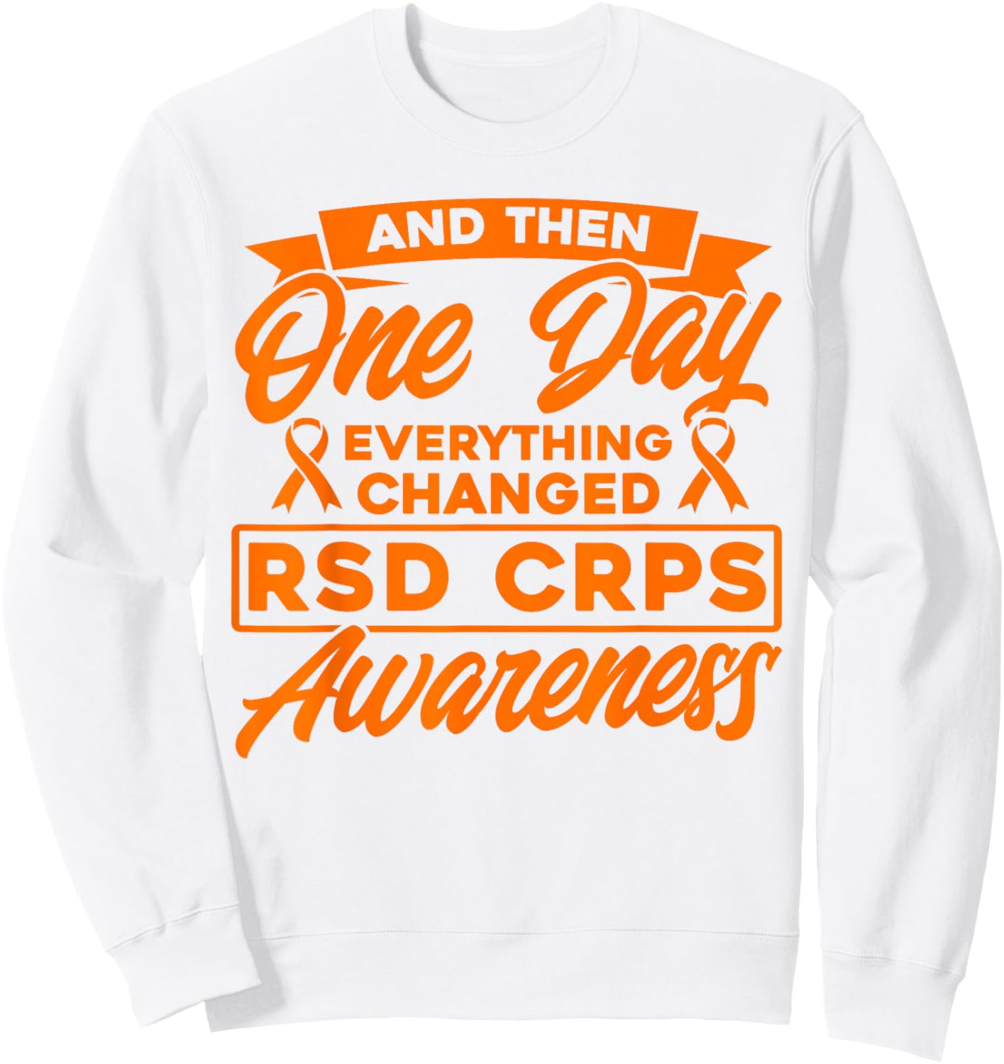 Everything Has Changed RSD CRPS Consciousness Sweatshirt - Sweatshirt | White