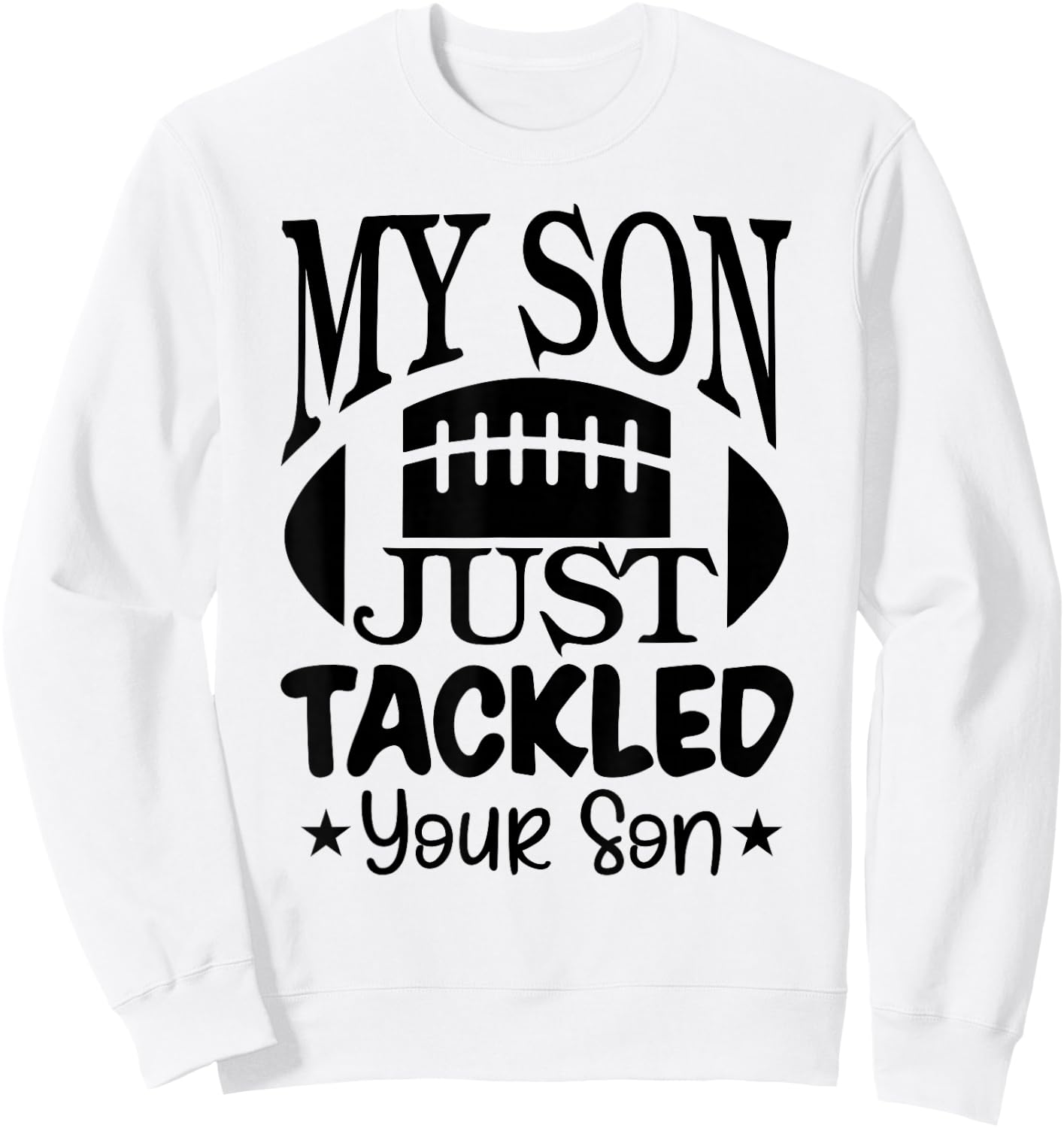 My Son Just Tackled Your Son Funny Football Mama Sweatshirt - Sweatshirt | White