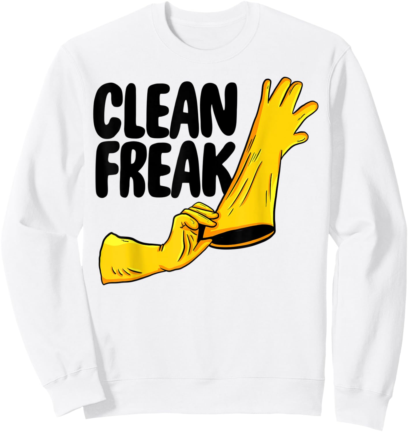 Clean Freak Cleaner Funny Women Cleaning Team Lovers Sweatshirt - Sweatshirt | White