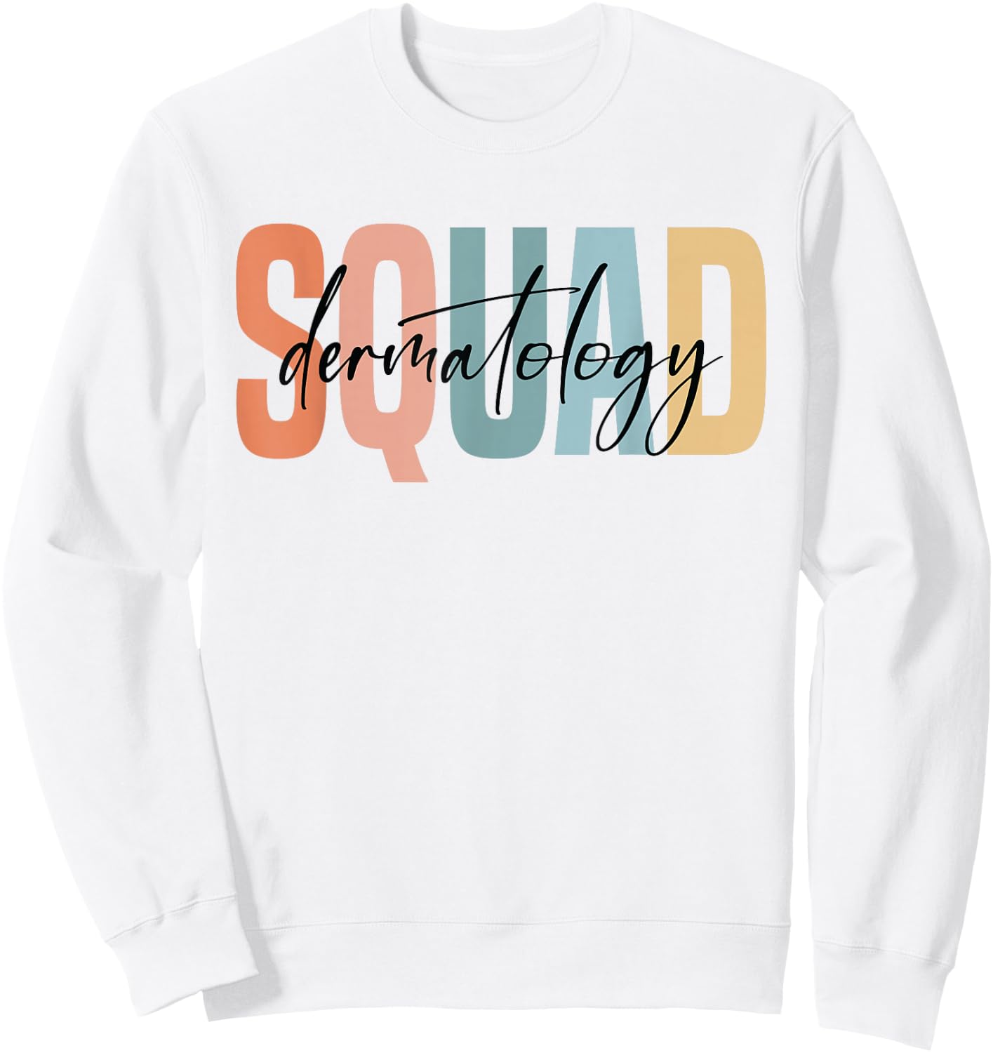 Dermatology Squad Dermatologist Dermatology Nurse Sweatshirt - Sweatshirt | White