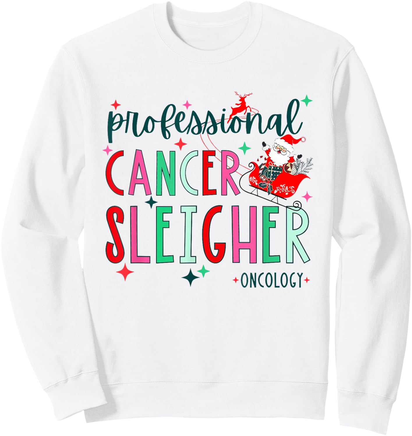Professional Cancer Sleigher Oncology Chemo Nurse Christmas Sweatshirt - Sweatshirt | White