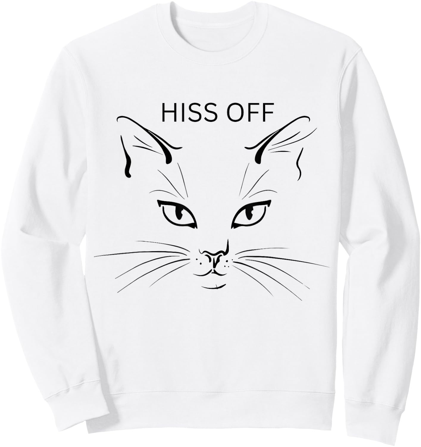 Hiss off cat funny sarcastic cats cat lovers. Sweatshirt - Sweatshirt | White