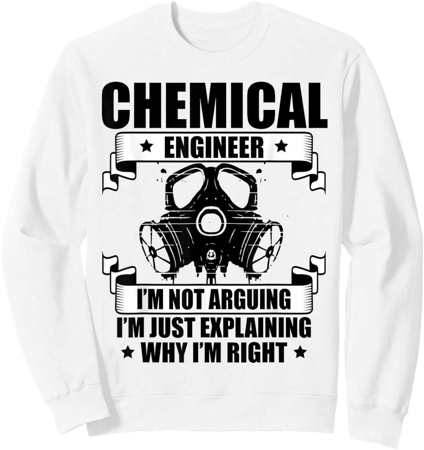 Chemical Engineer Gift Engineering Chemical Engineer I'm Not Arguing I'm Just Explaining Why I'm Right -Adults Grey Sweatshirt - Sweatshirt | White