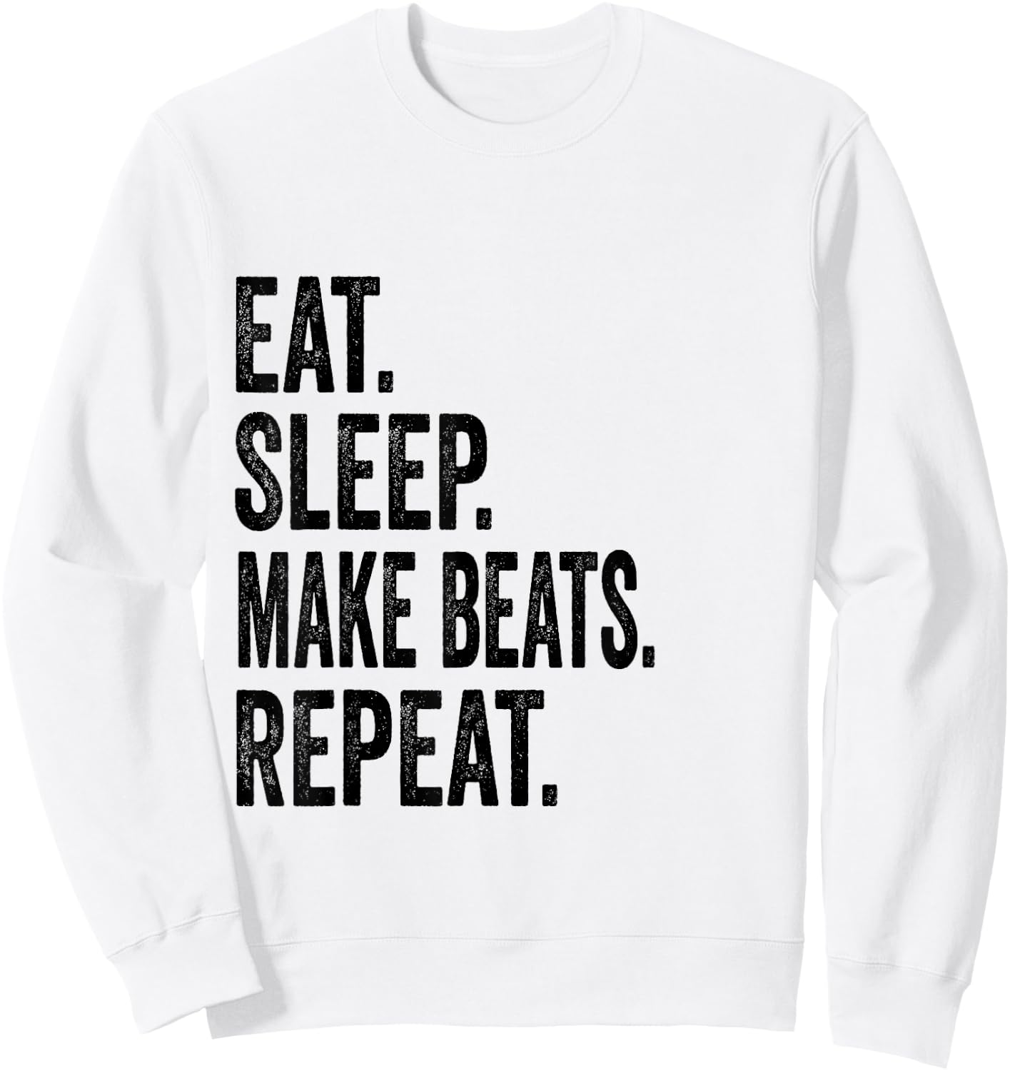 Eat Sleep Make Beats Repeat Music Gift Sweatshirt - Sweatshirt | White