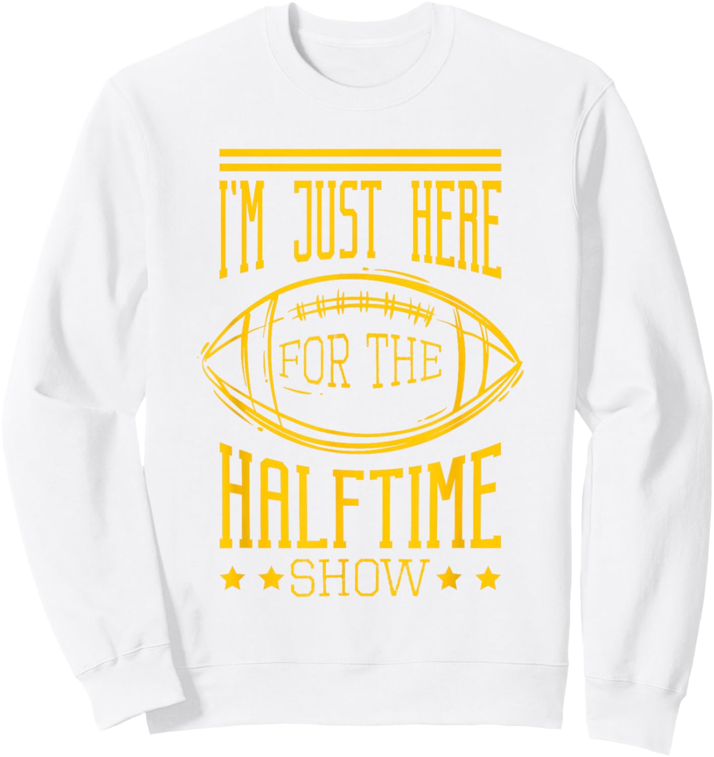 I'm Just Here For The Halftime Show Football Sweatshirt - Sweatshirt | White