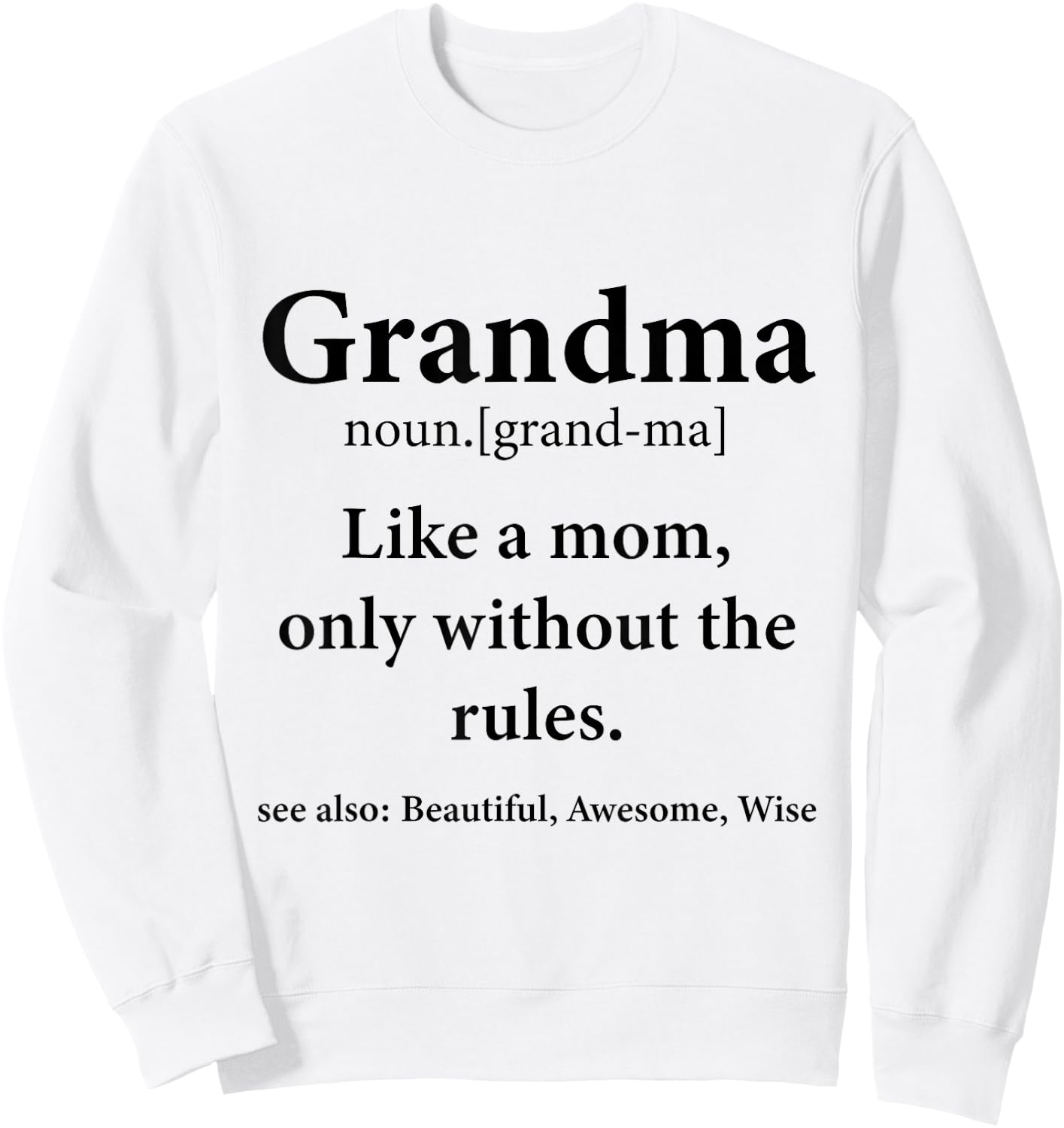 Grandma Definition Like Mom Without Rules Funny Grandmother Sweatshirt - Sweatshirt | White