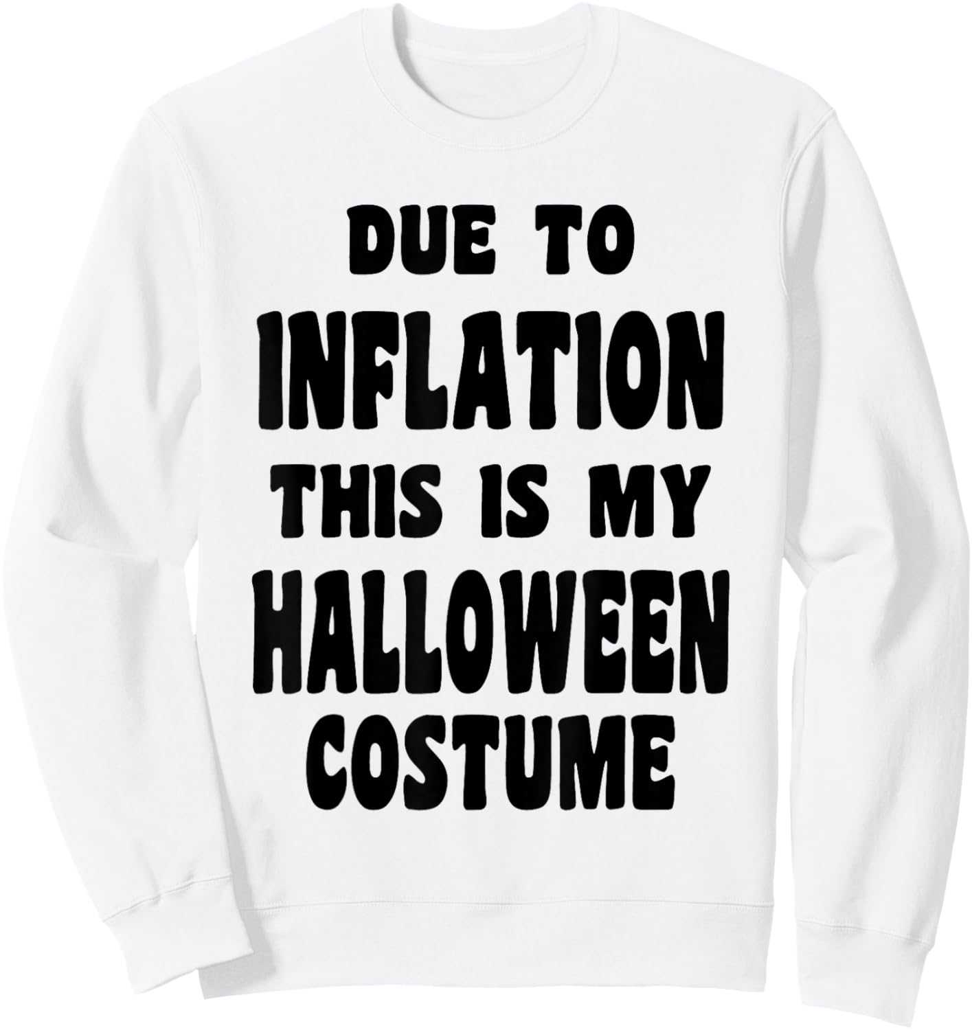 Due to Inflation, This is My Halloween Costume Stagflation Sweatshirt - Sweatshirt | White