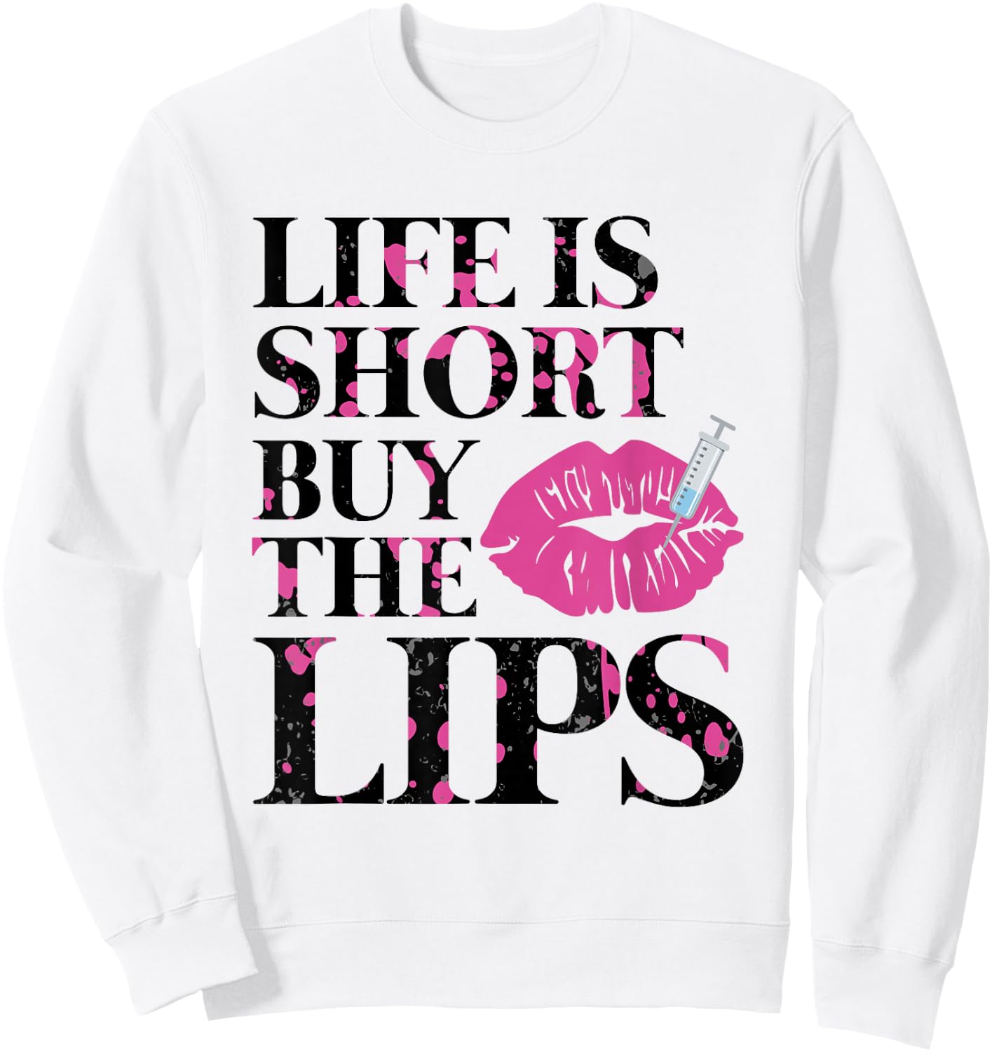 Life Is Short Buy The Lips Lip Filler Nurse Injector Sweatshirt - Sweatshirt | White