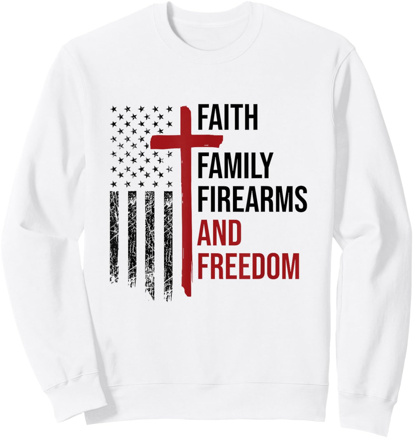 Faith Family Firearms And Freedom USA Flag Christian Patriot Men Sweatshirt - Sweatshirt | White