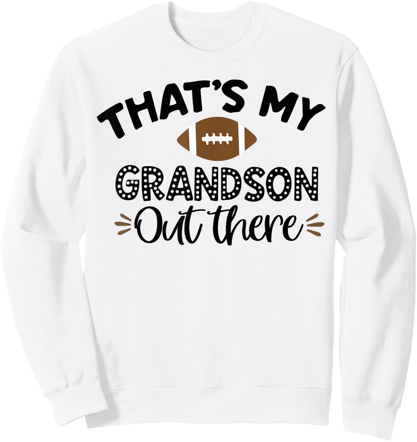 That's My Grandson Out There Funny Football Grandma Sweatshirt - Sweatshirt | White