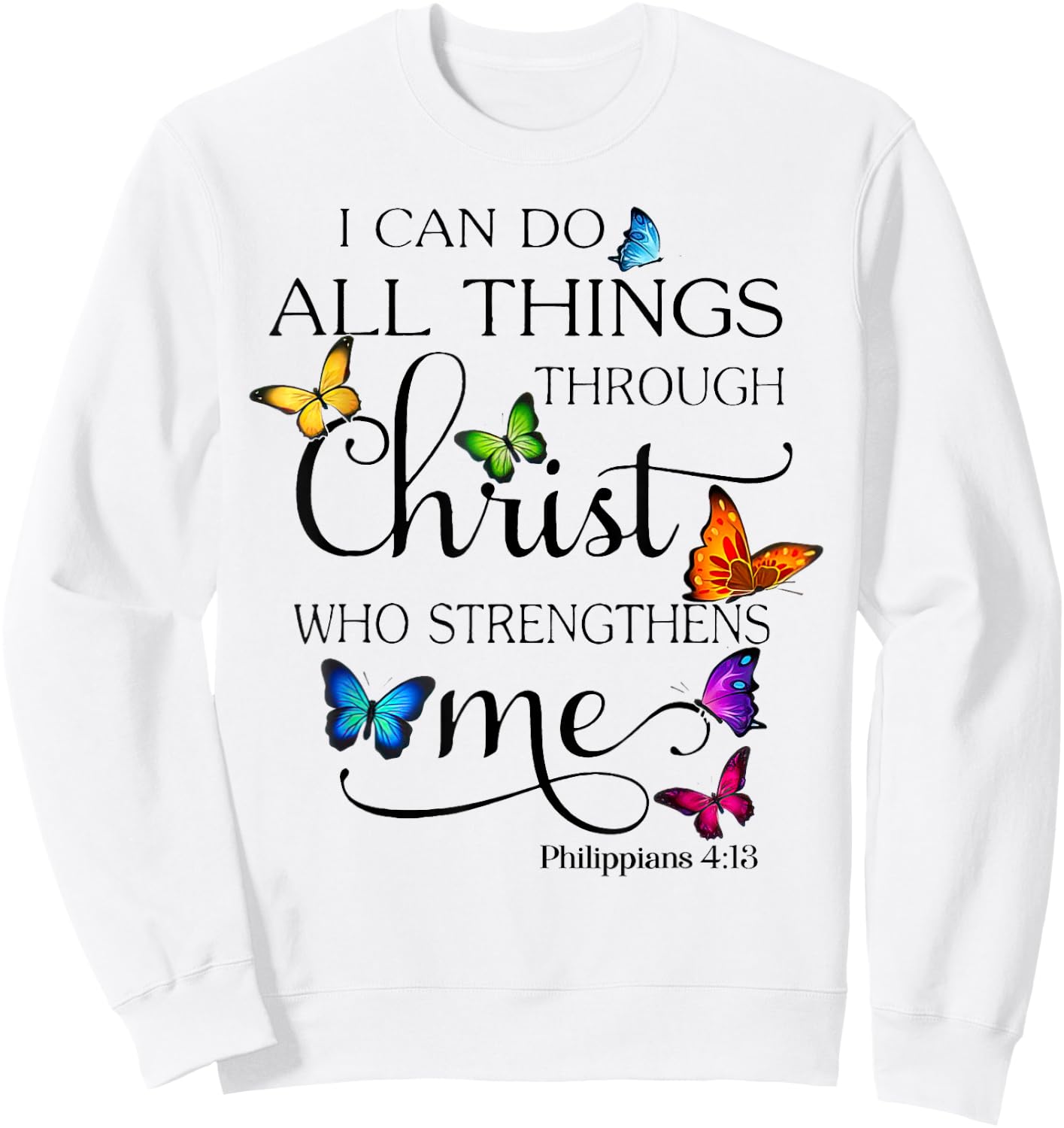 I Can Do All Things Through Christ Who Strengthens Me Sweatshirt - Sweatshirt | White