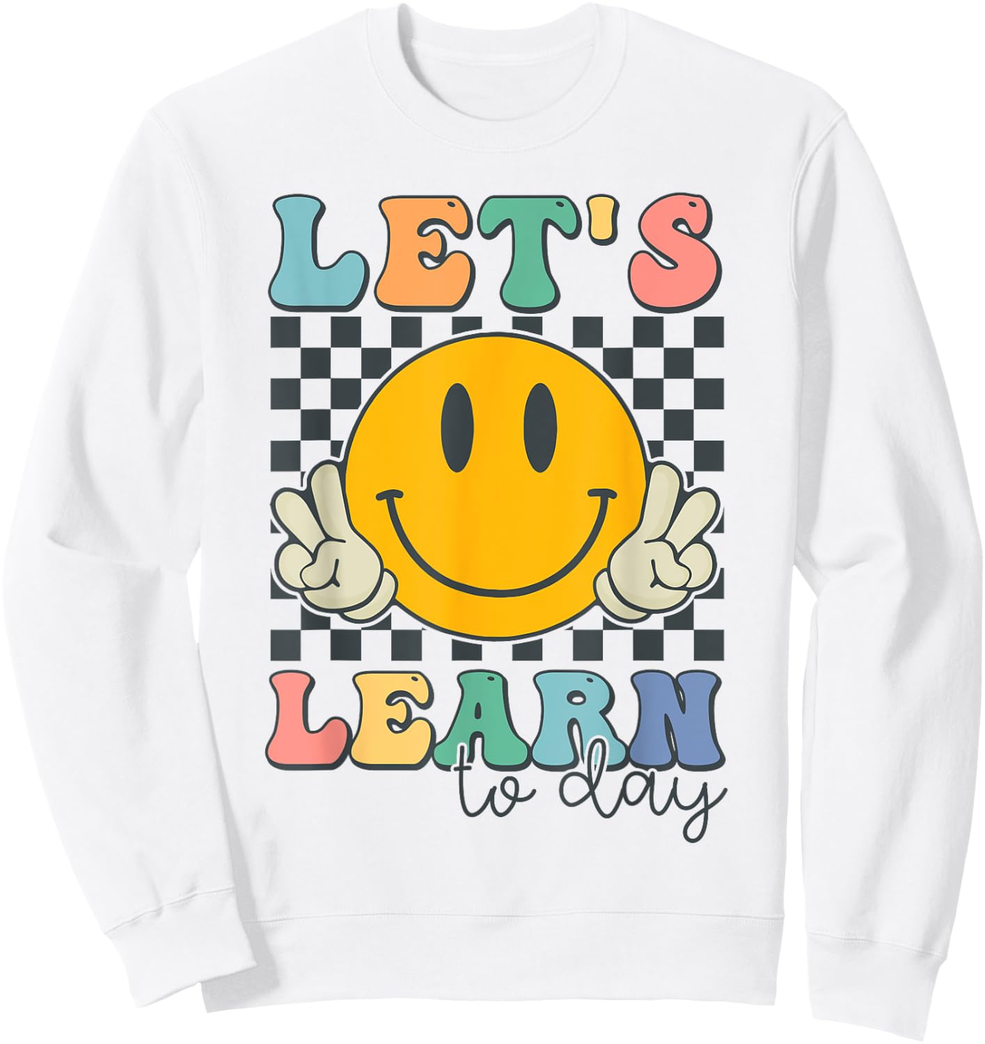 Let's Learn Today Smile Face Back To School For Teacher Kids Sweatshirt - Sweatshirt | White