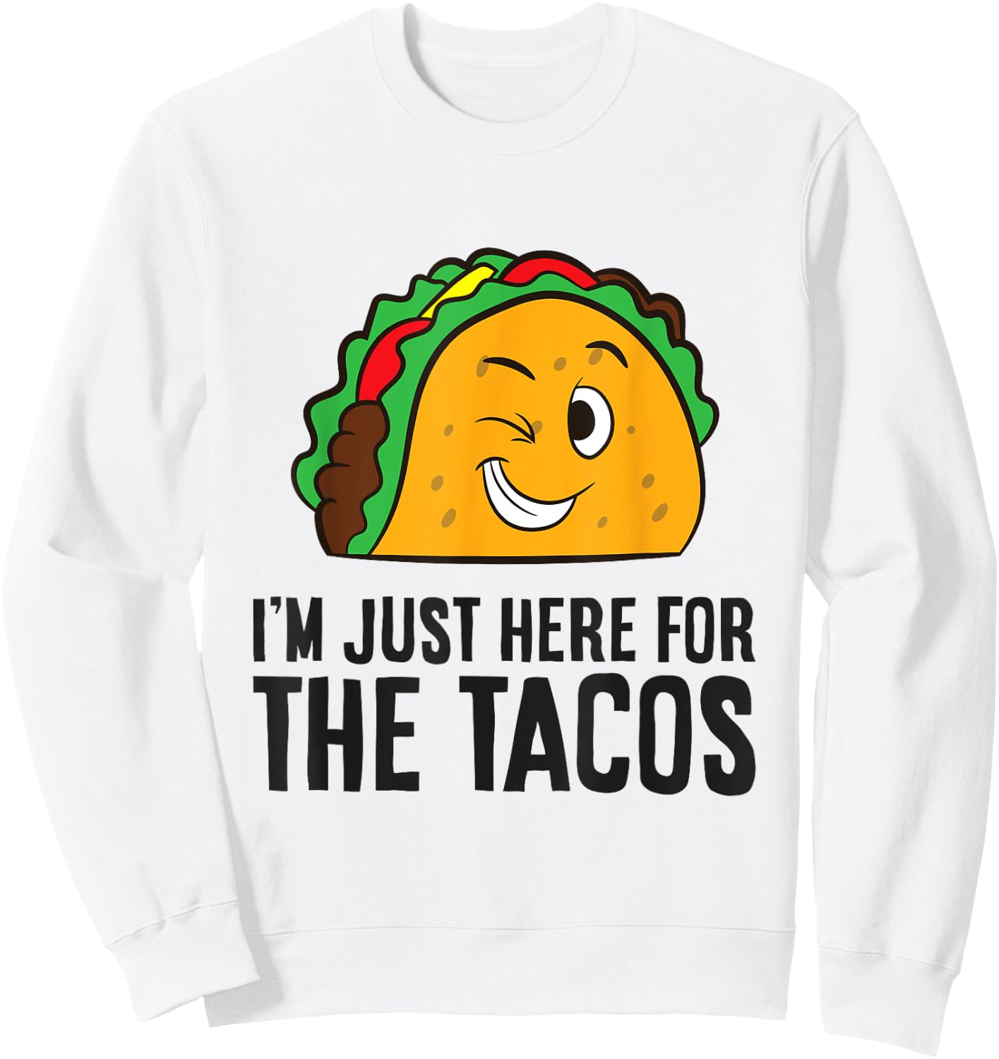 I'm Just Here For The Tacos Sweatshirt - Sweatshirt | White