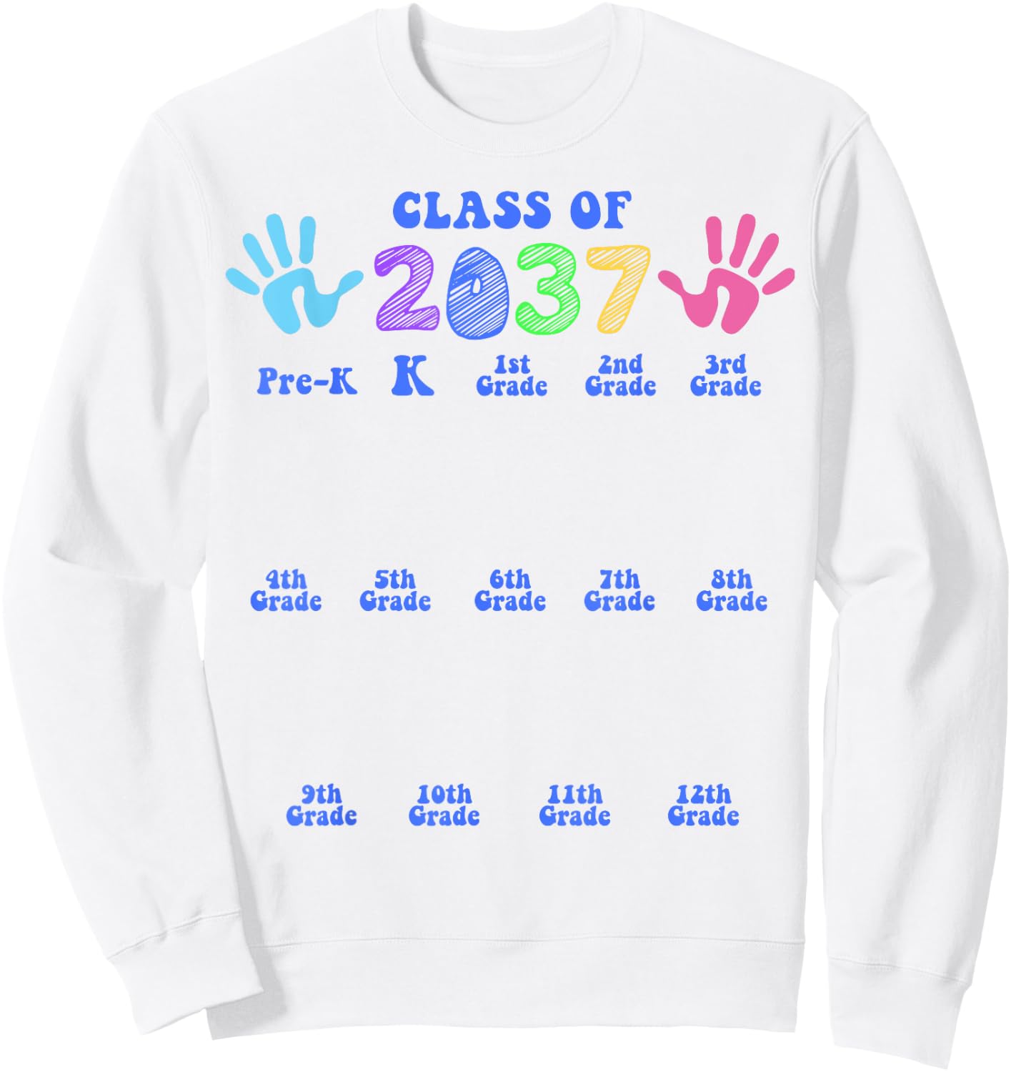 Class of 2037 Grow with Me Color Handprint Pre-k 12th Grade Sweatshirt - Sweatshirt | White