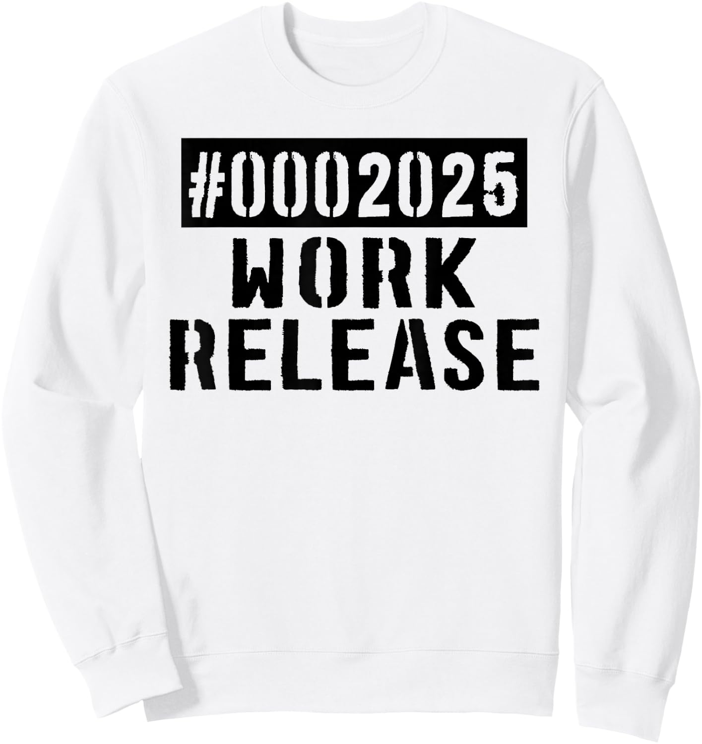 2025 Work Release Funny Retirement 2025 Retired Men Women Sweatshirt - Sweatshirt | White