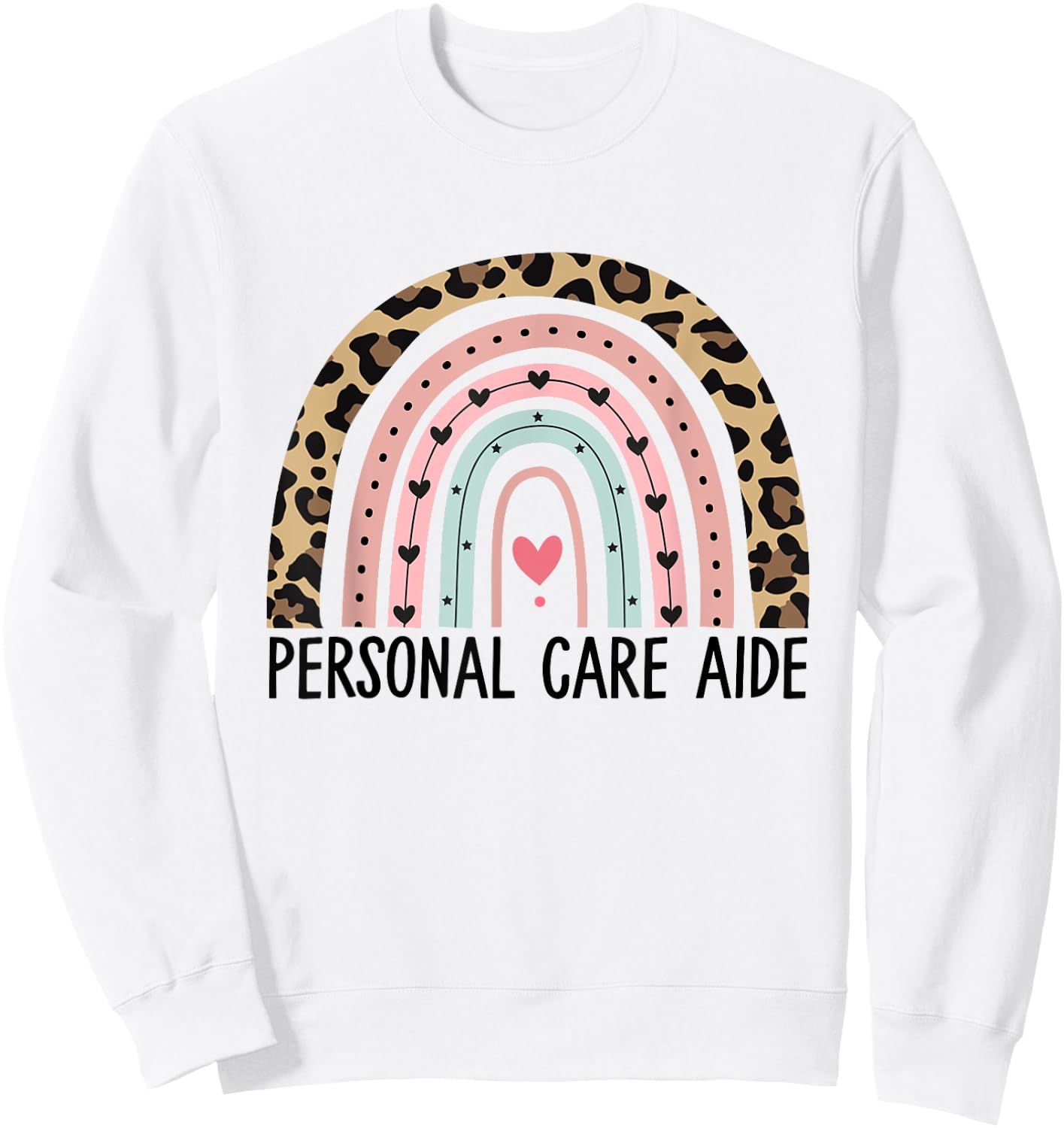 Personal Care Aide Personal Care Assistant Appreciation Sweatshirt - Sweatshirt | White