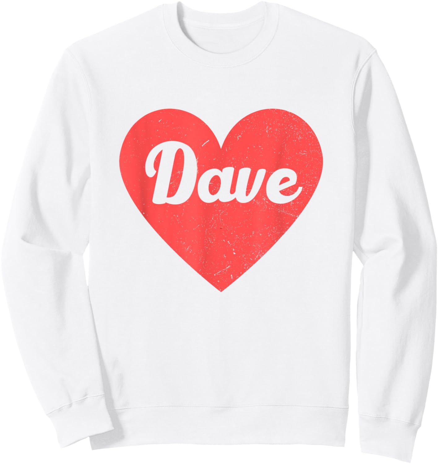 I Heart Dave - First Names And Hearts, I Love Dave Sweatshirt - Sweatshirt | White
