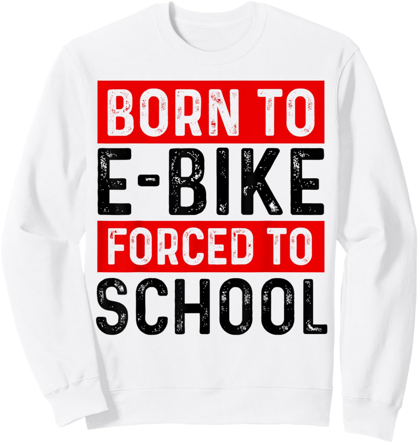 Born To E-Bike Forced To School E-Biker Mountainbike Cyclist Sweatshirt - Sweatshirt | White