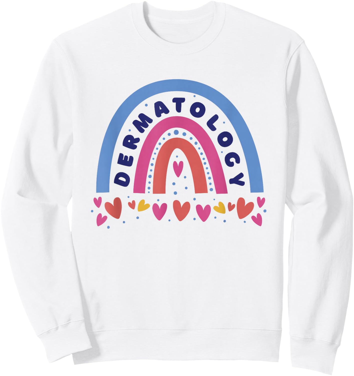 Dermatology, Dermatologist Dermatology Sweatshirt - Sweatshirt | White