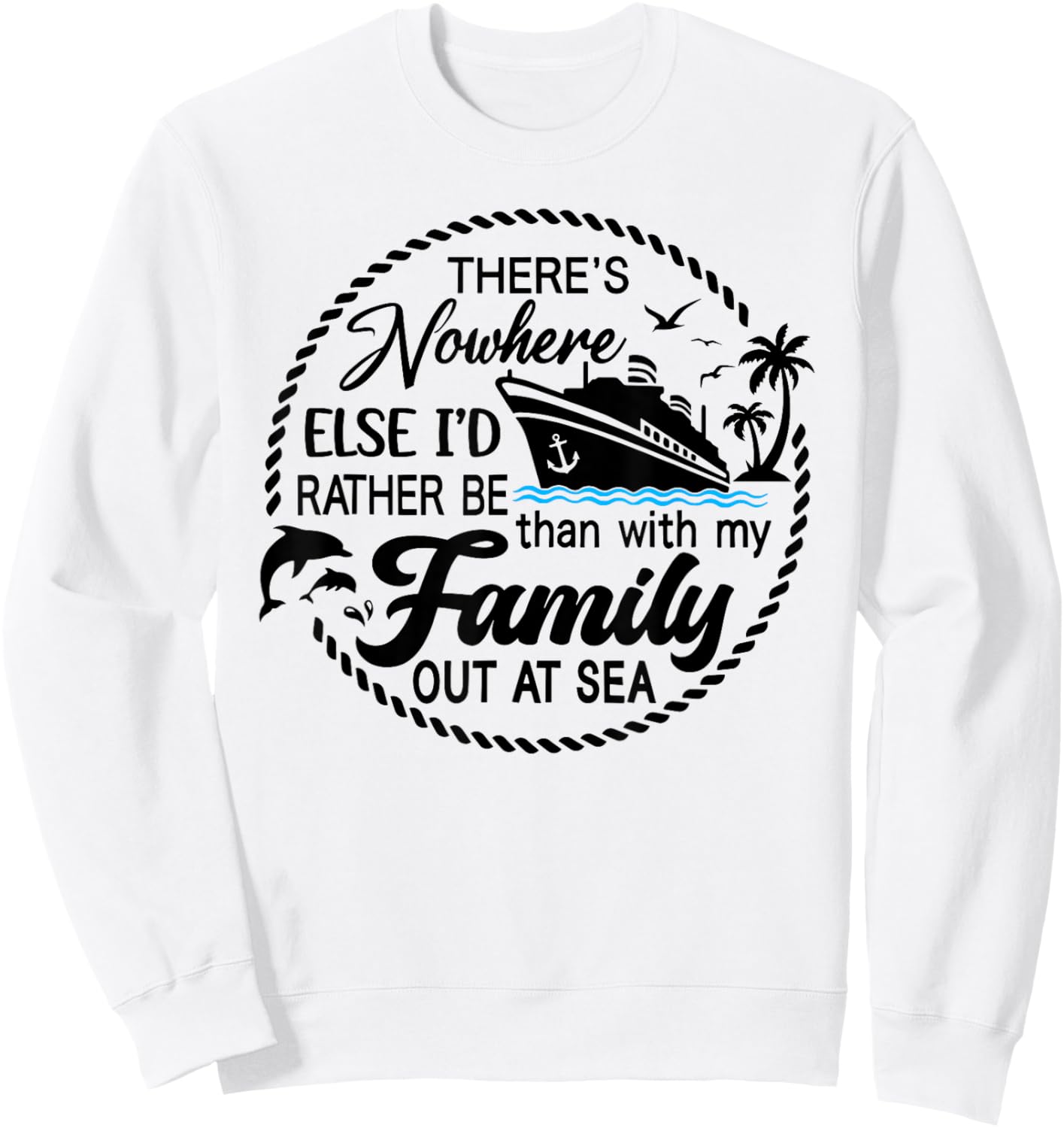 There's Nowhere Else I'd Rather Be Than With My Family Sweatshirt - Sweatshirt | White