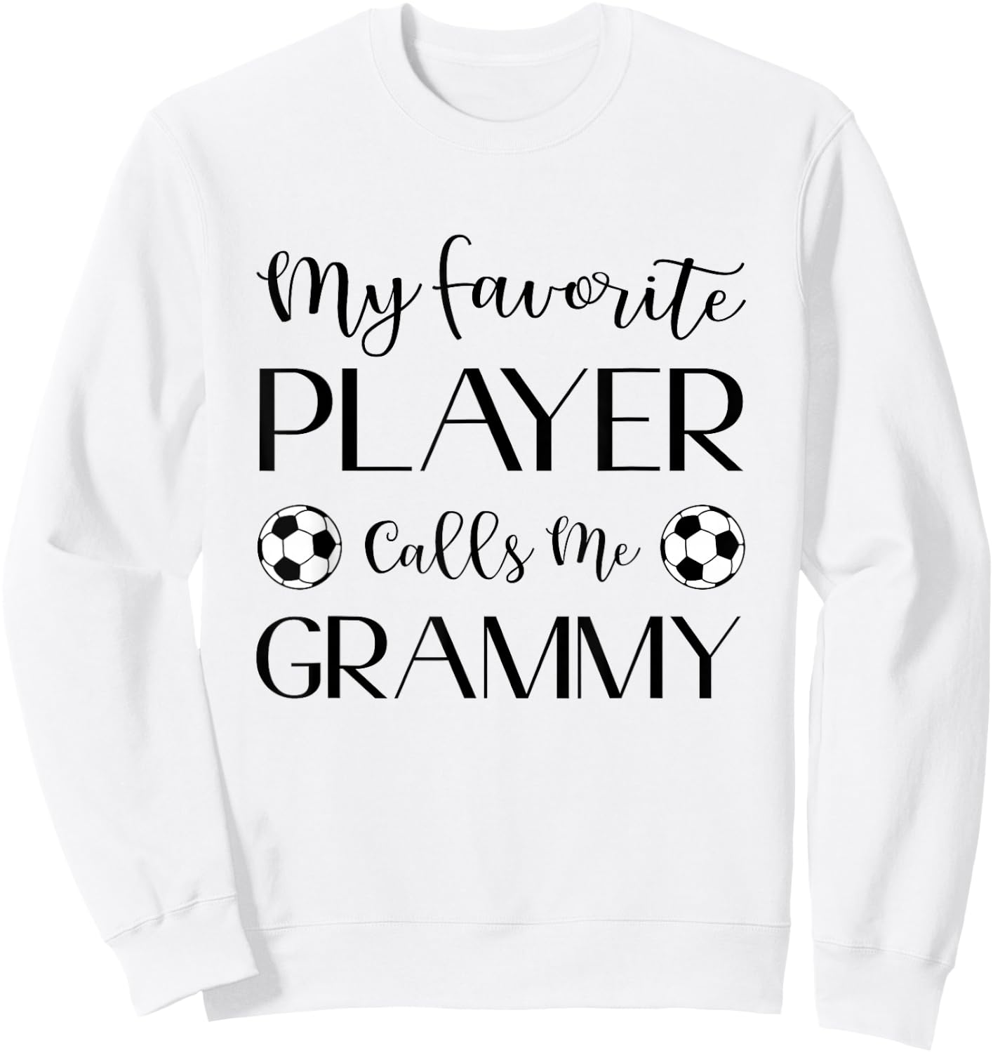 Soccer My Favorite Player Calls Me Grammy Grandma Sweatshirt - Sweatshirt | White