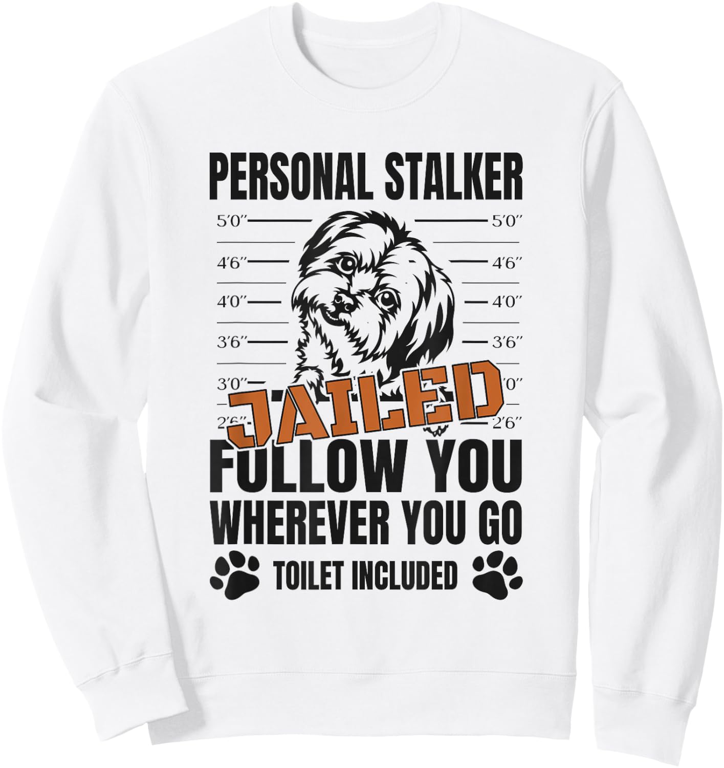 Jailed Personal Stalker Dog Maltese Sweatshirt - Sweatshirt | White