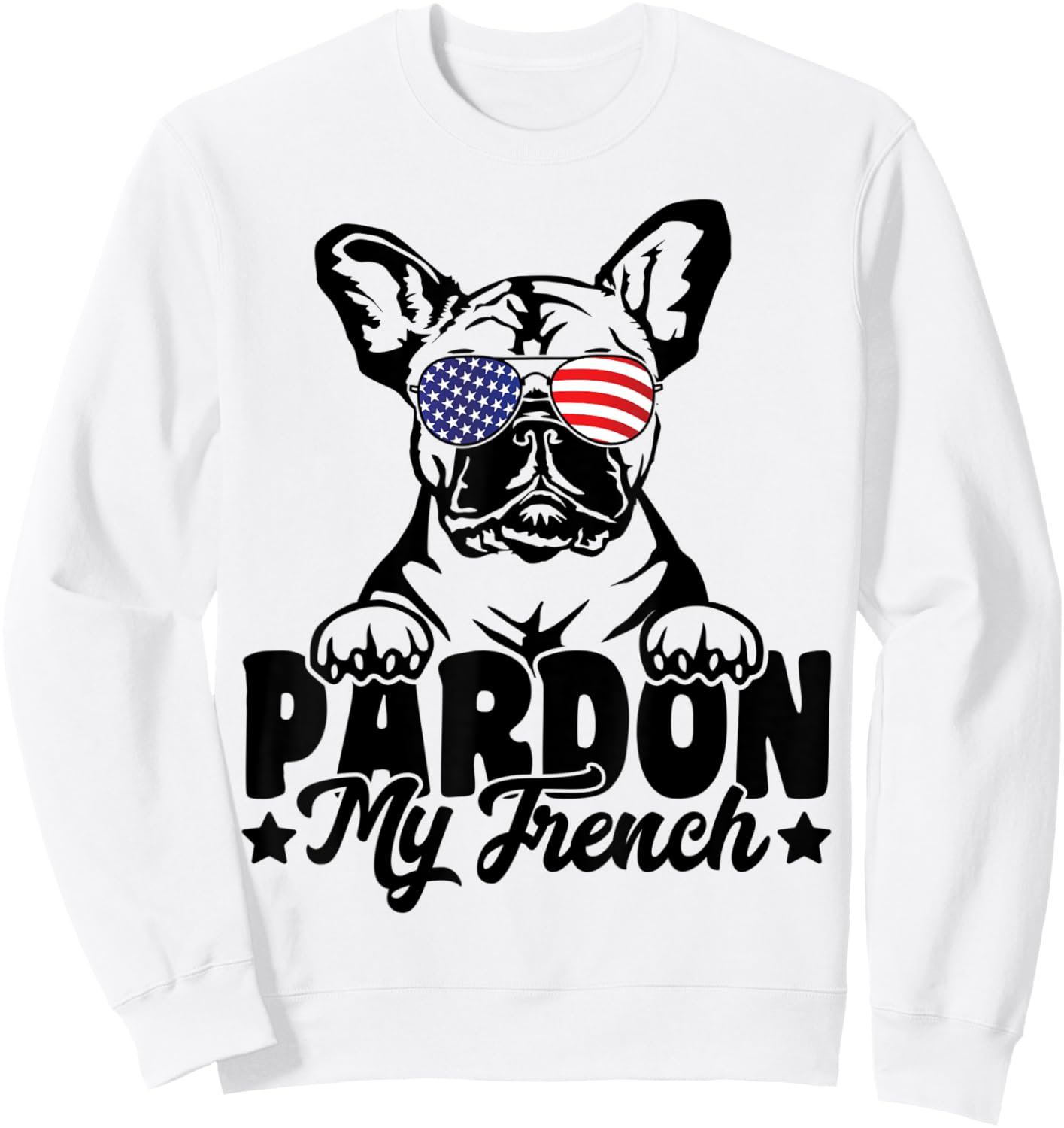 Pardon My French Bulldog Patriotic American Flag Sunglasses Sweatshirt - Sweatshirt | White