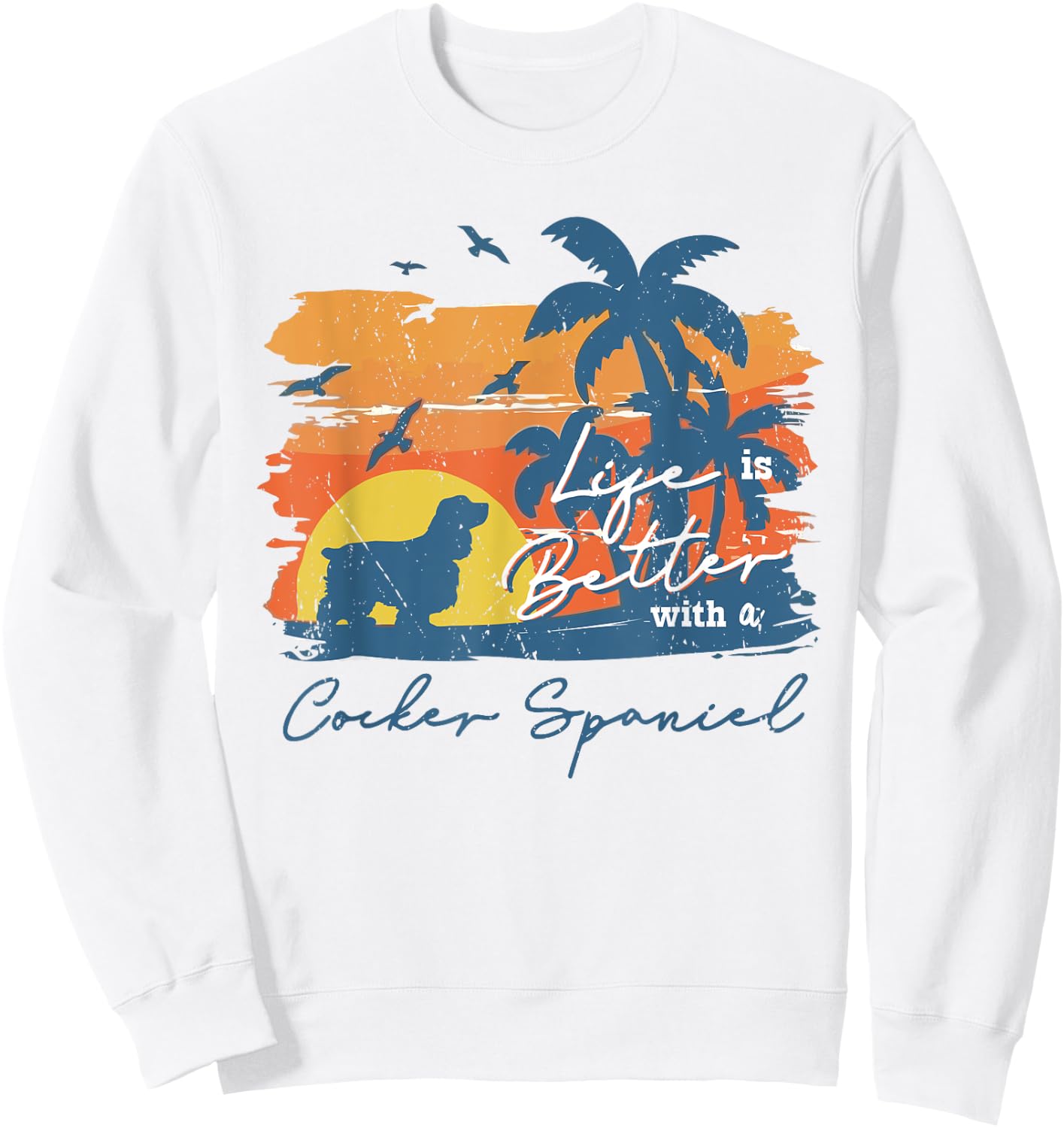 Cocker Spaniel Life is Better Vintage Sunset Sweatshirt - Sweatshirt | White