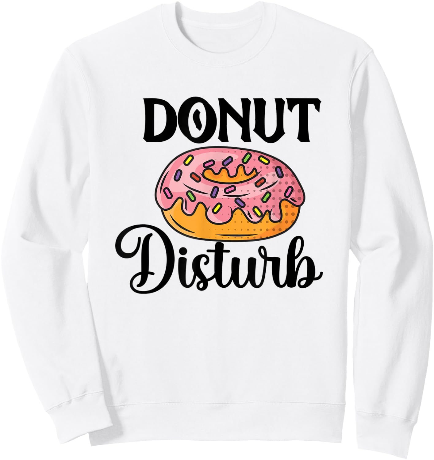 Donut Disturb Funny Sleep Pun Sweatshirt - Sweatshirt | White