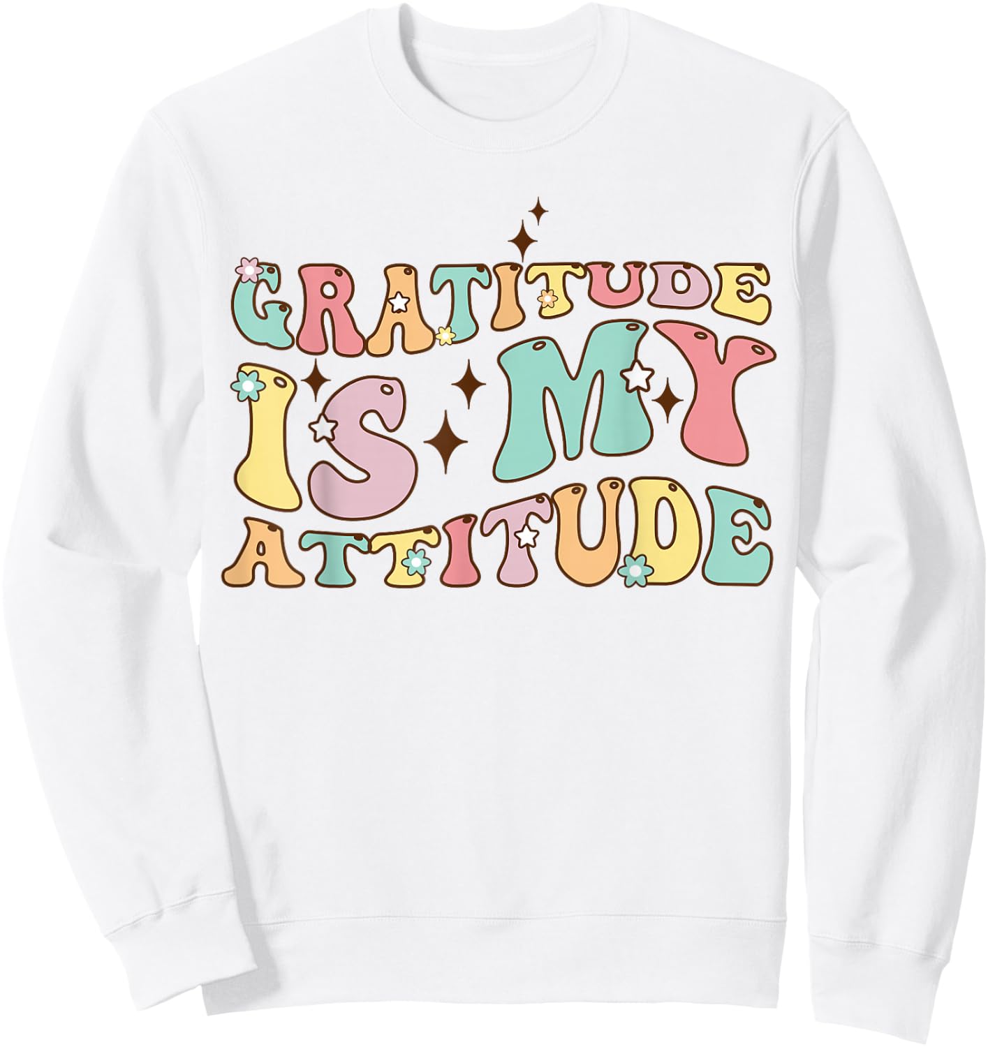 Gratitude Is My Attitude Positive Mindset Inspirational Sweatshirt - Sweatshirt | White